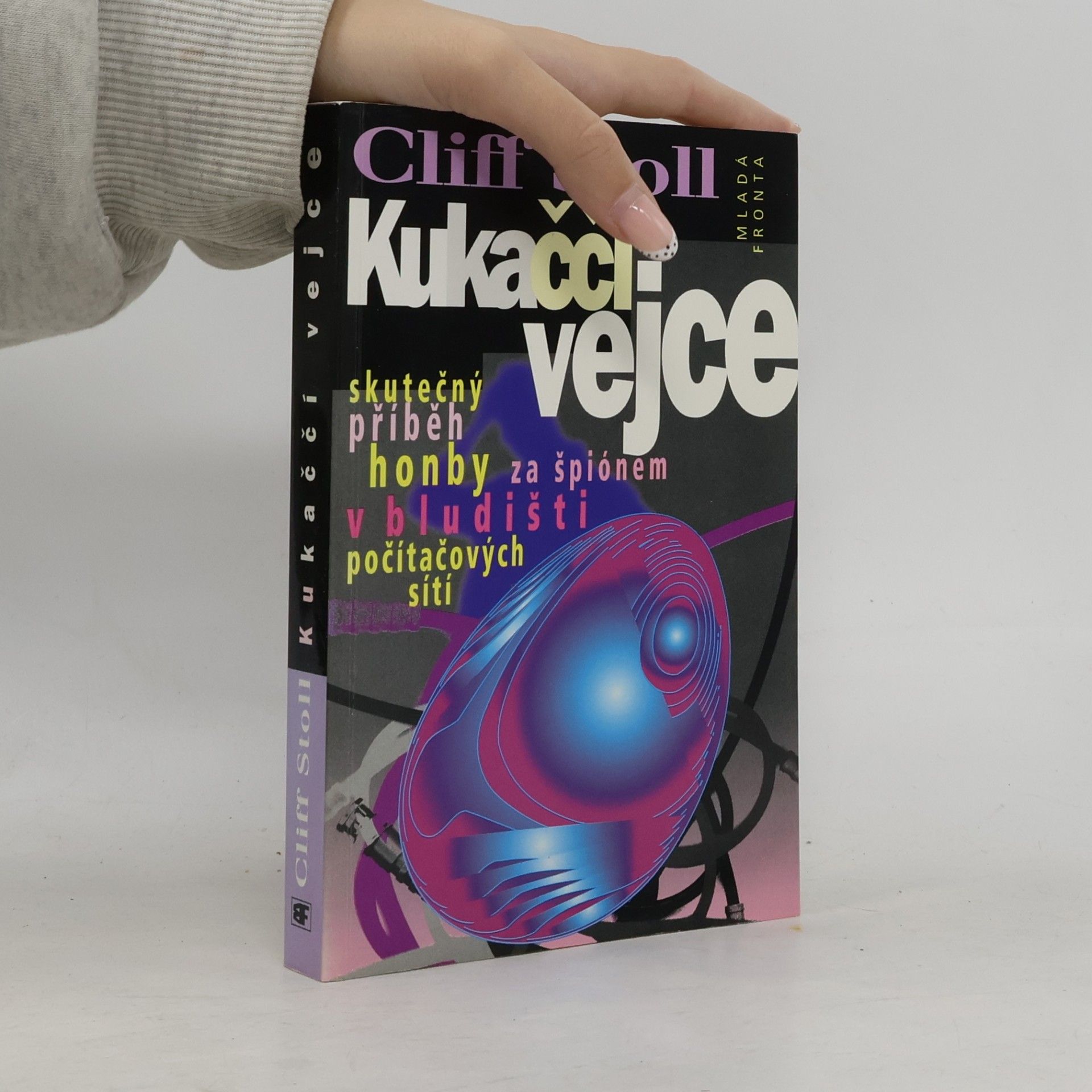 Clifford Stoll Kukaččí vejce : skutečný příběh honby za špiónem v bludišti počítačových sítí