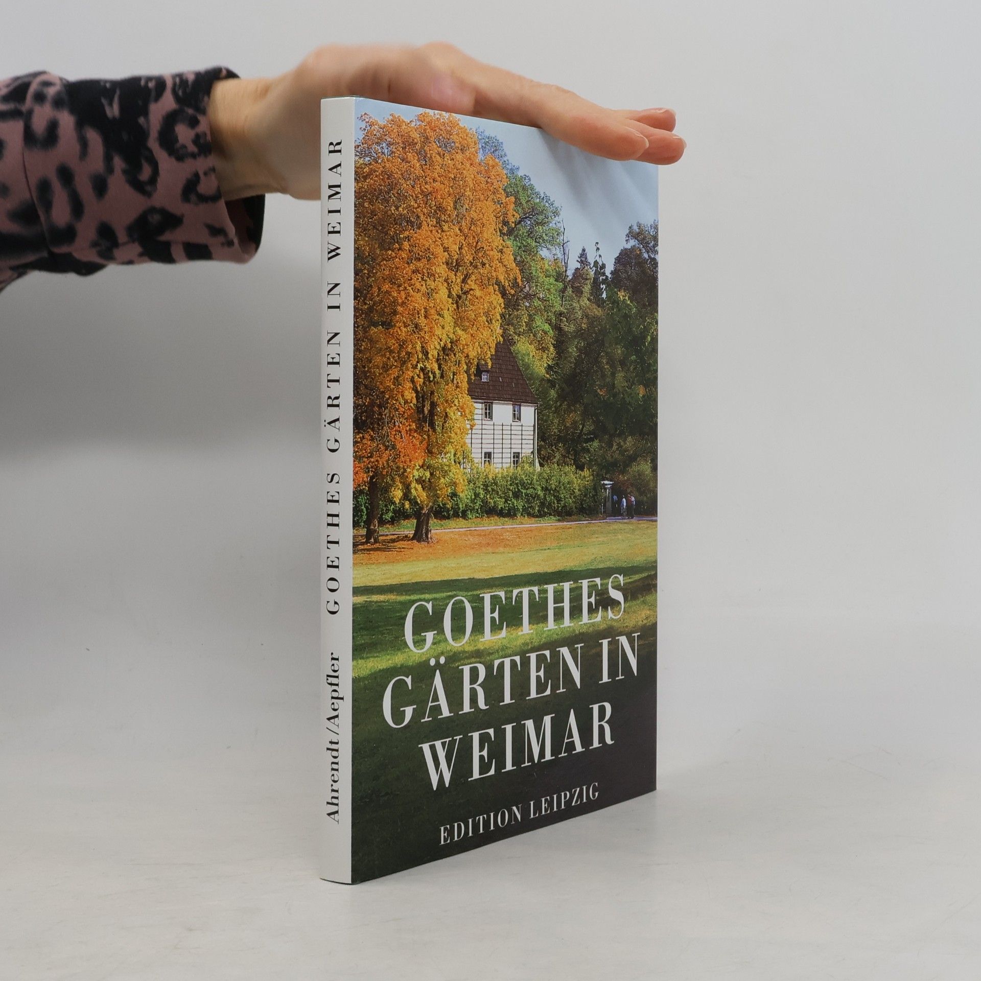 Dorothee Ahrendt Goethes Gärten in Weimar