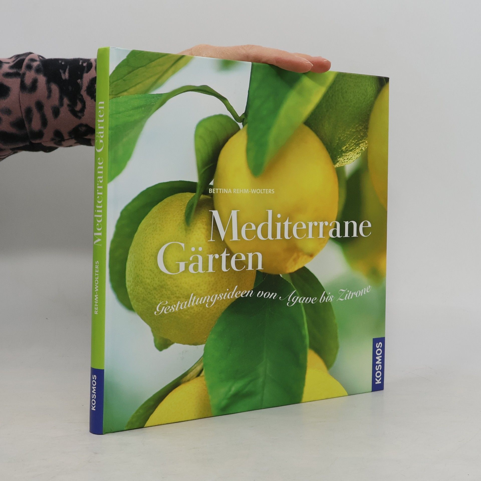 Bettina Rehm Wolters Mediterrane Gärten: Gestaltungsideen von Agave bis Zitrone