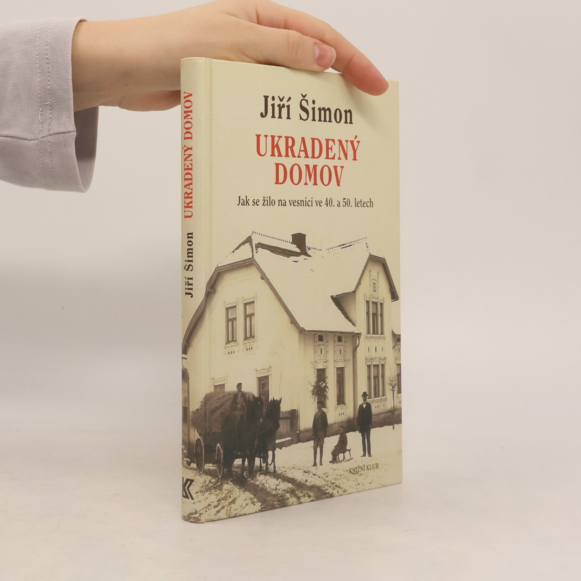 Ukradený domov. Jak se žilo na vesnici ve 40. a 50. letech