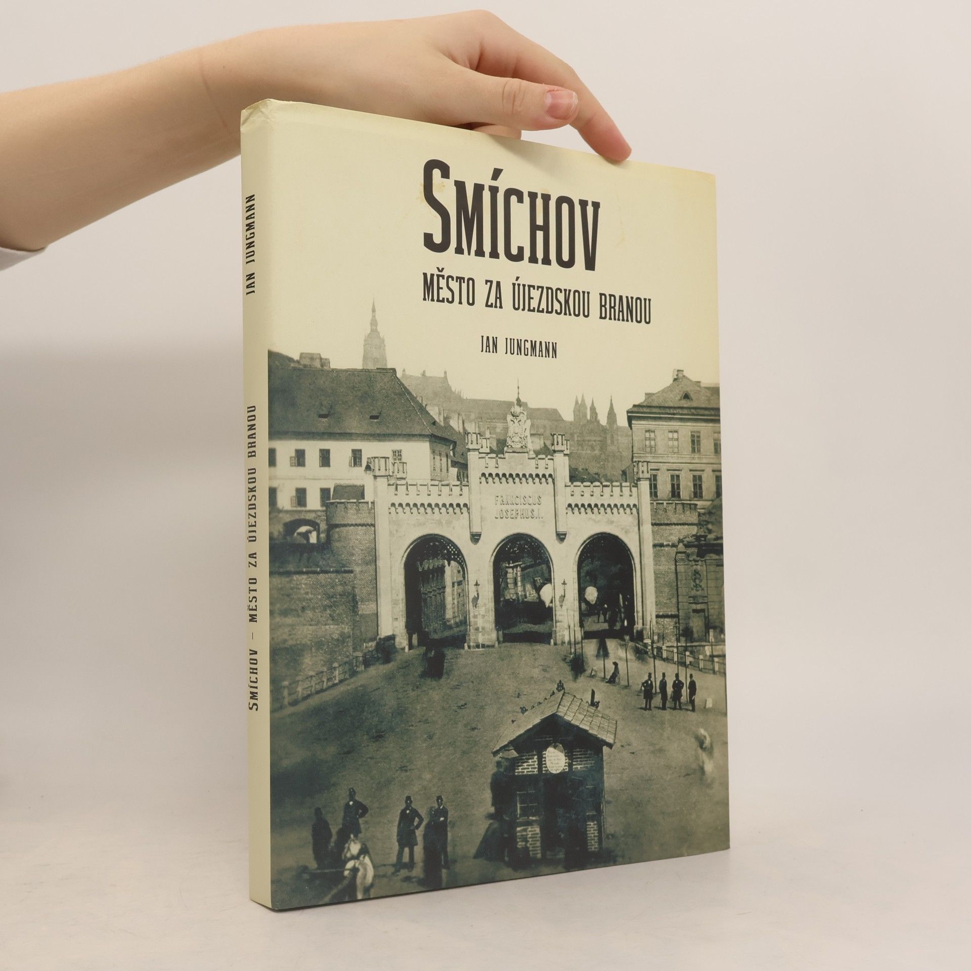 Jan Jungmann Smíchov : město za Újezdskou branou