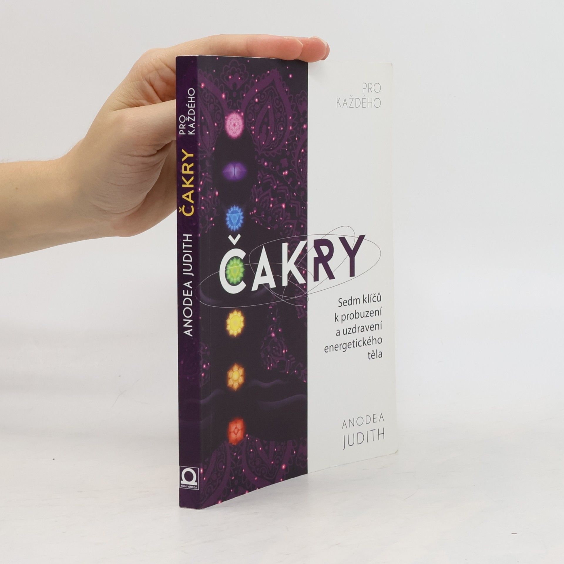 Čakry pro každého : sedm klíčů k probuzení a uzdravení energetického těla