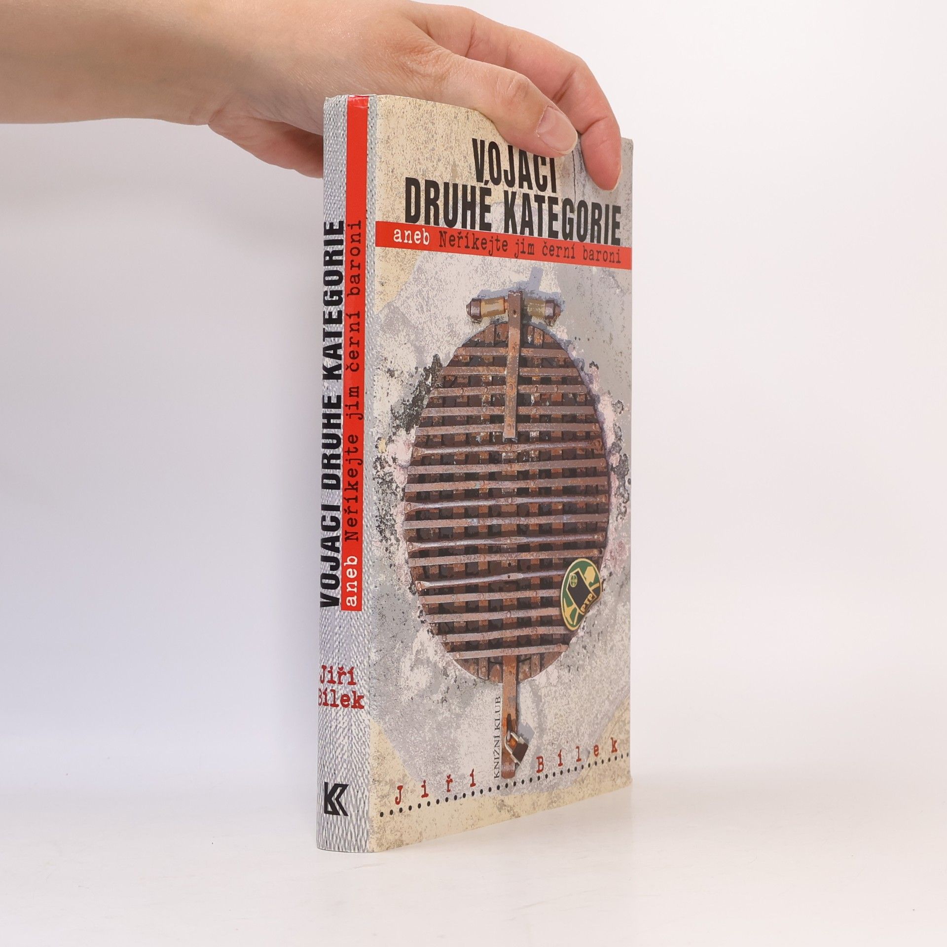 Jiří Bílek Vojáci druhé kategorie, aneb, Neříkejte jim černí baroni