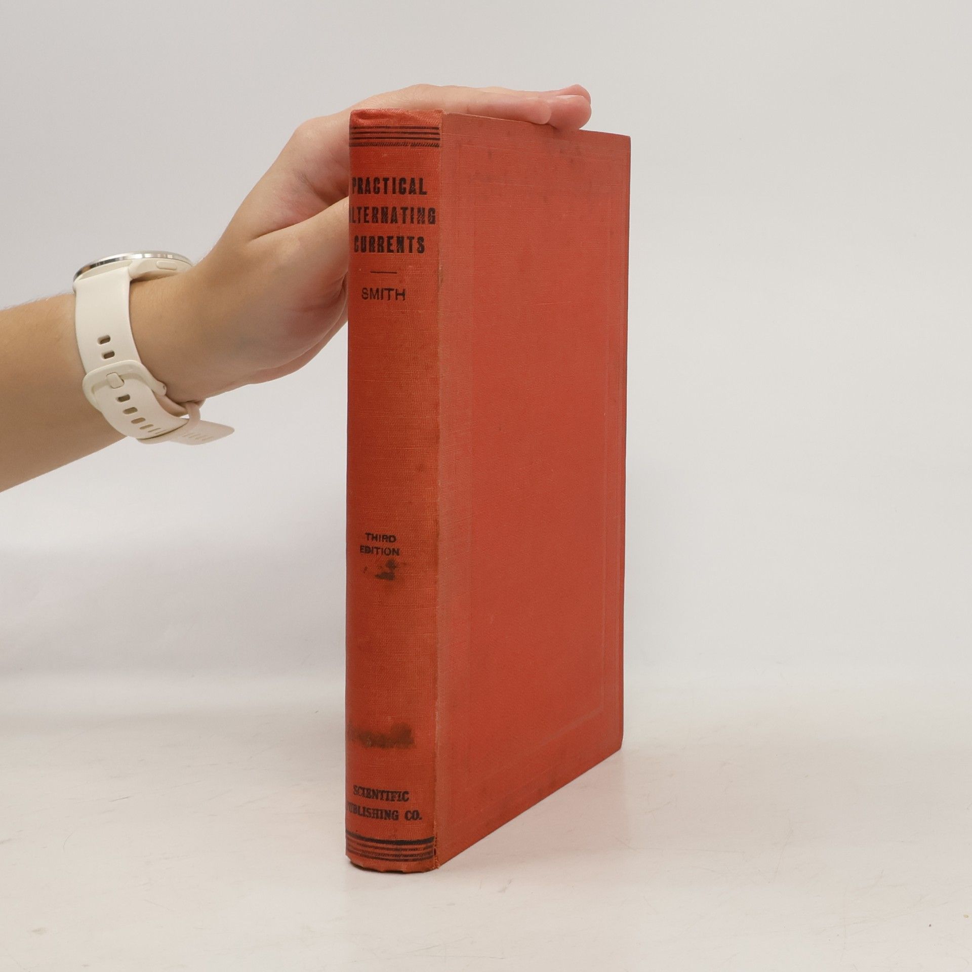 Charles F. Smith Practical Alternating Currents and Alternating Current Testing