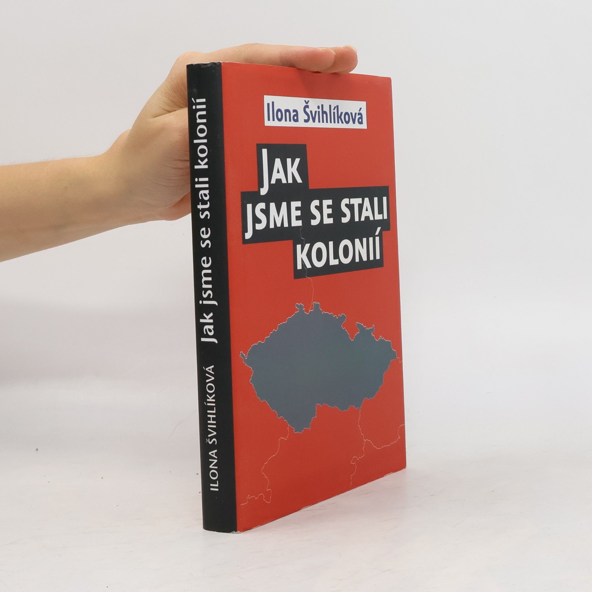 Ilona Švihlíková Jak jsme se stali kolonií
