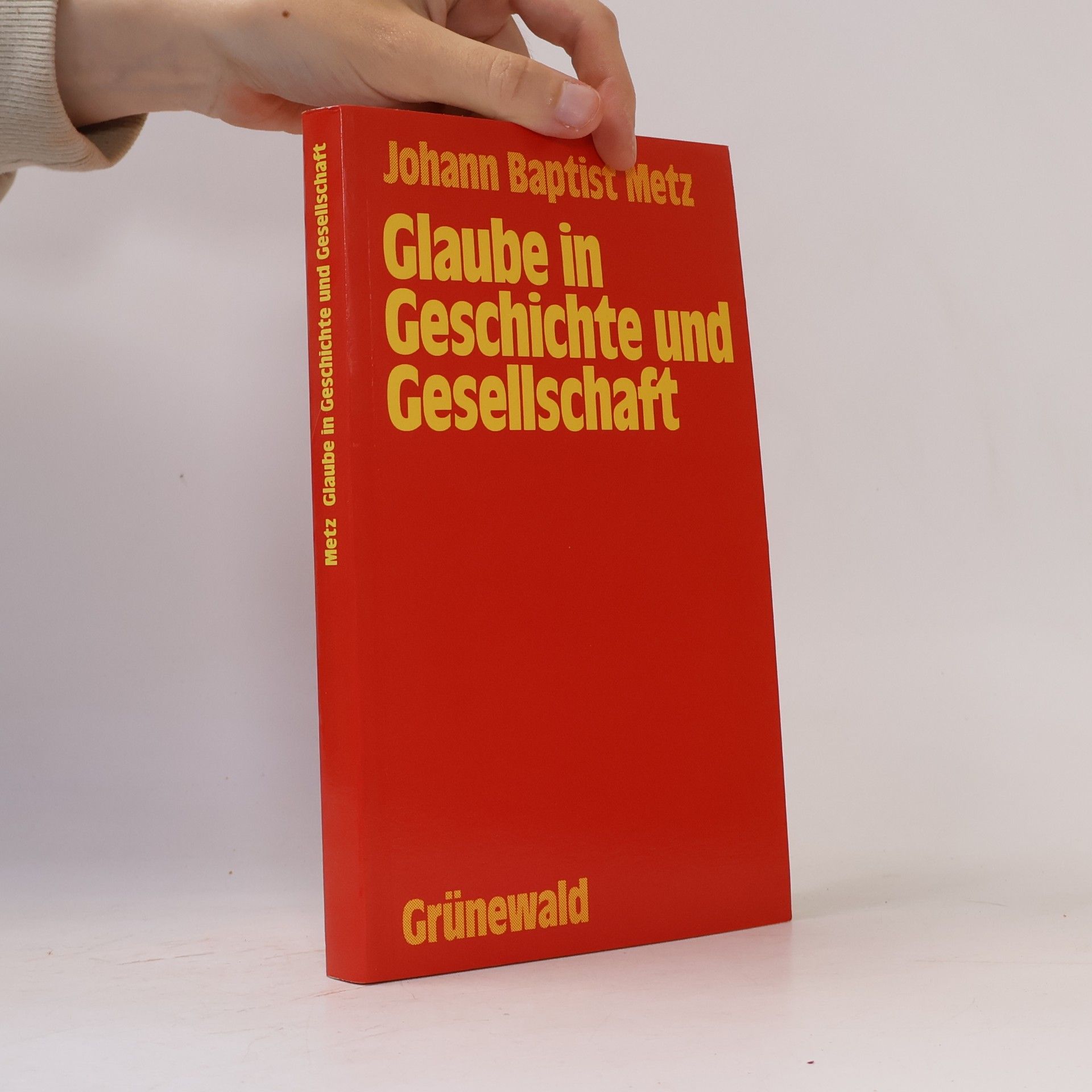 Johannes Baptist Metz Glaube in Geschichte und Gesellschaft