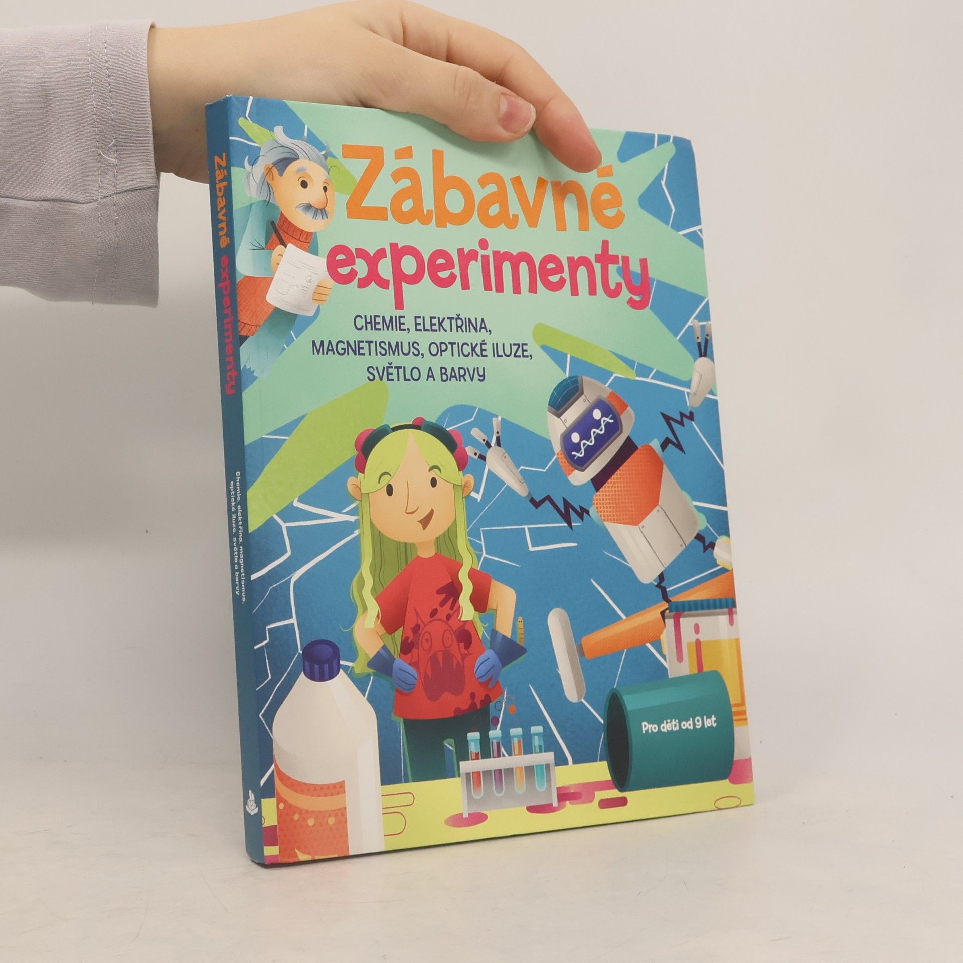 Zábavné experimenty : chemie, elektřina a magnetismus, optické iluze, světlo a barvy
