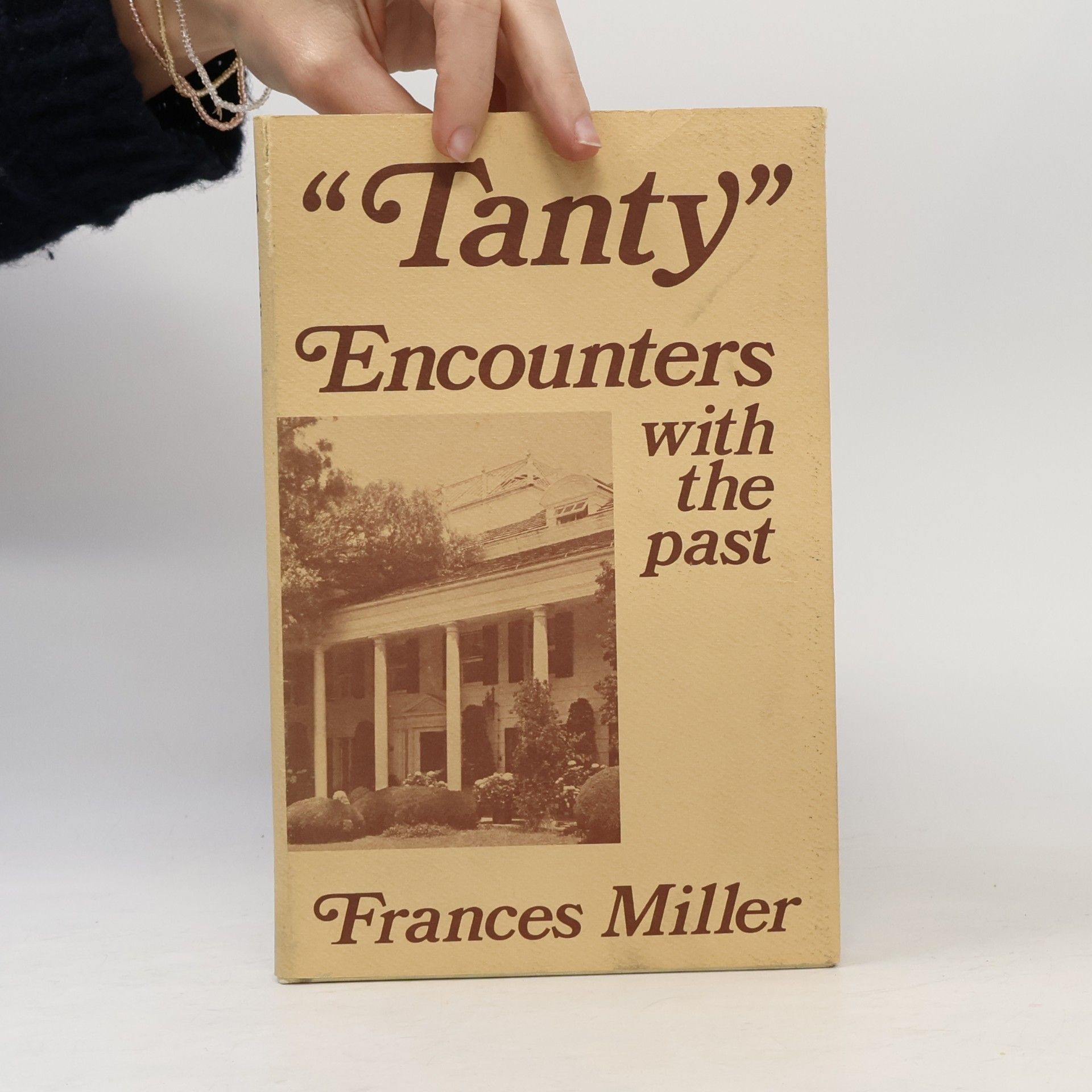 Frances Miller Hickman "Tanty". Encounters with the past