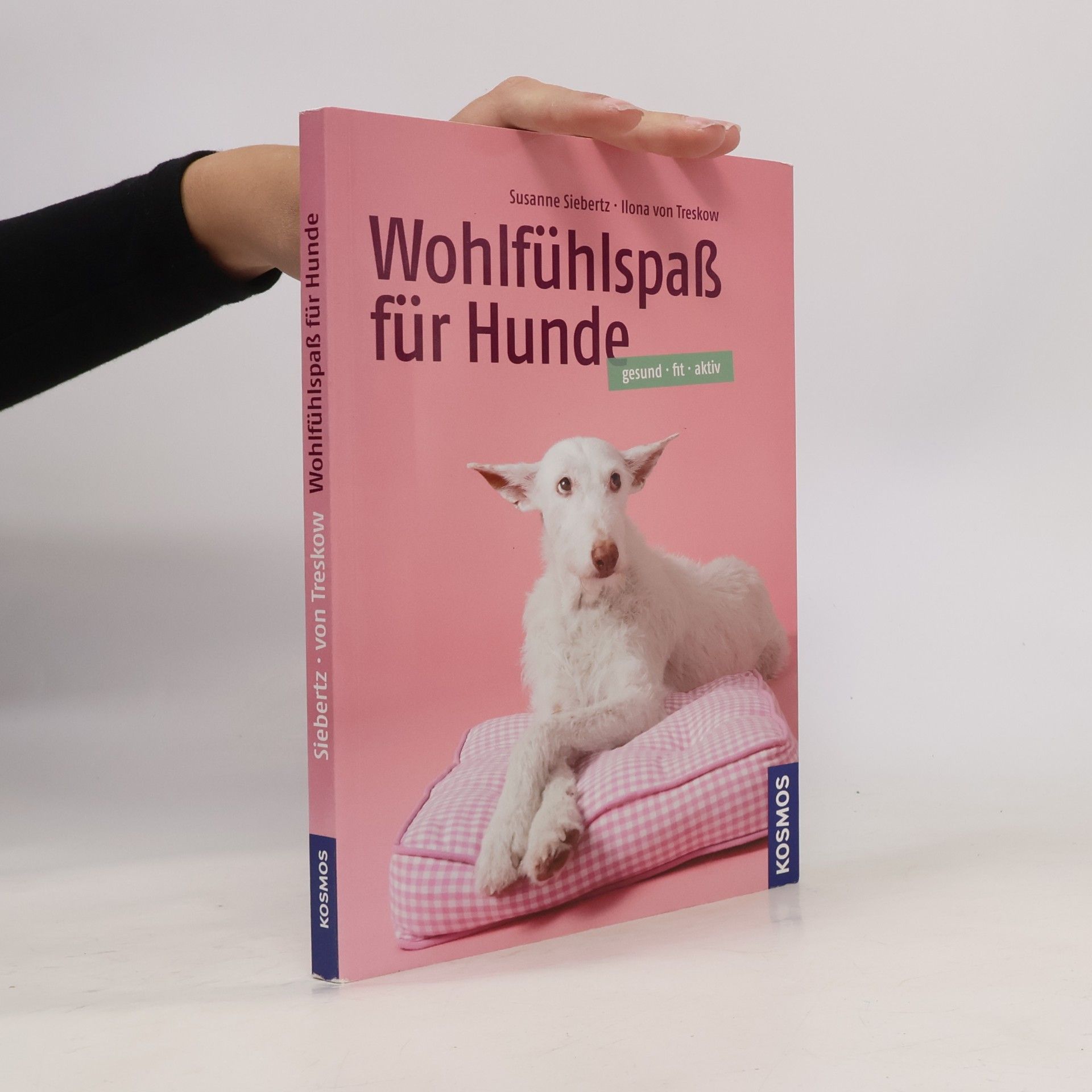 Ilona Treskow Wohlfühlspaß für Hunde. Gesund - fit - aktiv