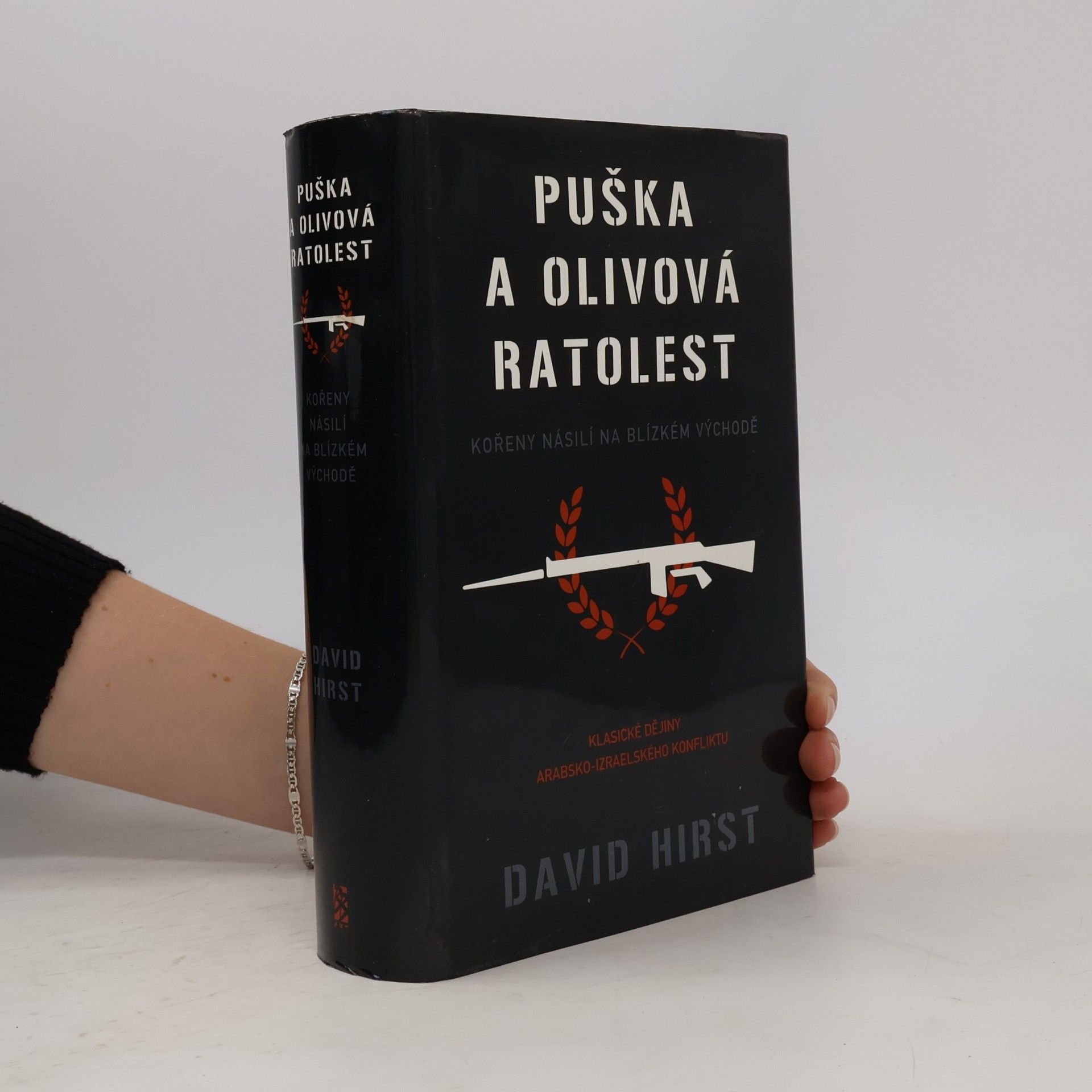 David Hirst Puška a olivová ratolest: Kořeny násilí na Blízkém východě