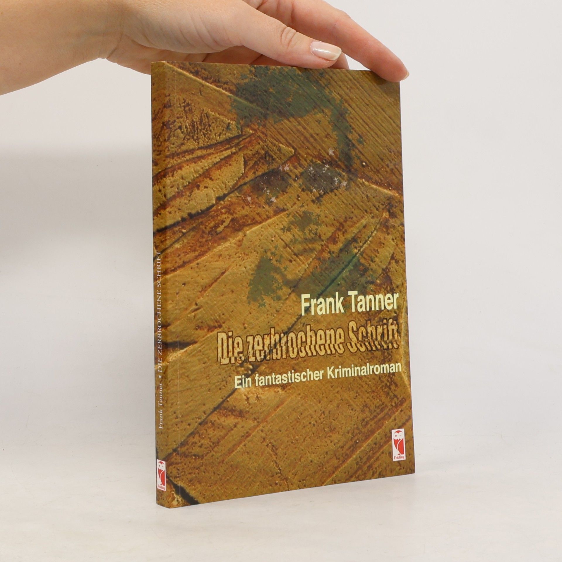Frank Tanner Die zerbrochene Schrift. Ein fantastischer Kriminalroman