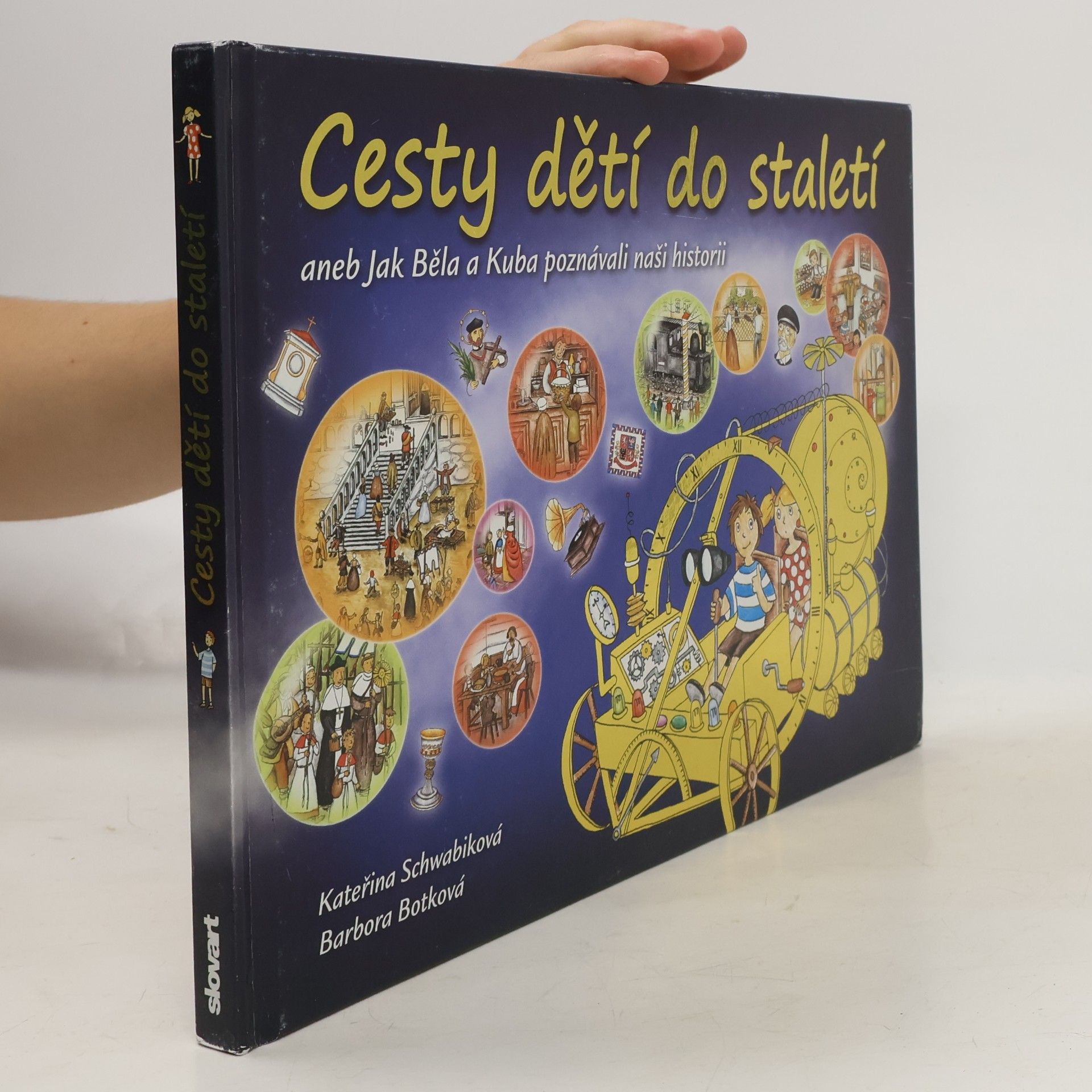 Schwabiková Kateřina Cesty dětí do staletí aneb Jak Běla a Kuba poznávali naši historii