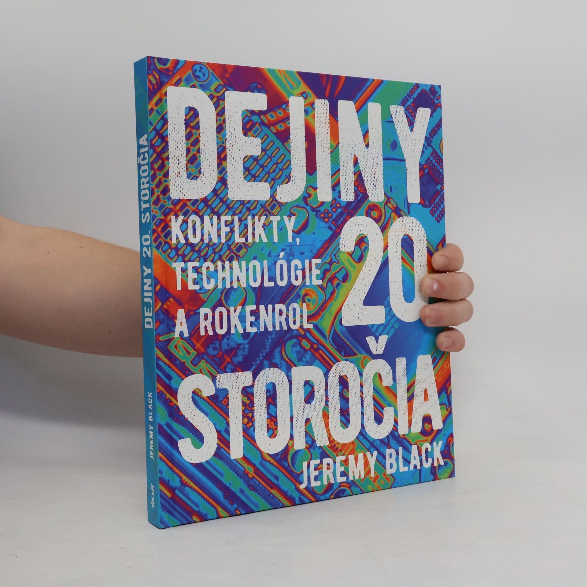 Jeremy Black Historie 20. století : konflikty, technologie a rokenrol
