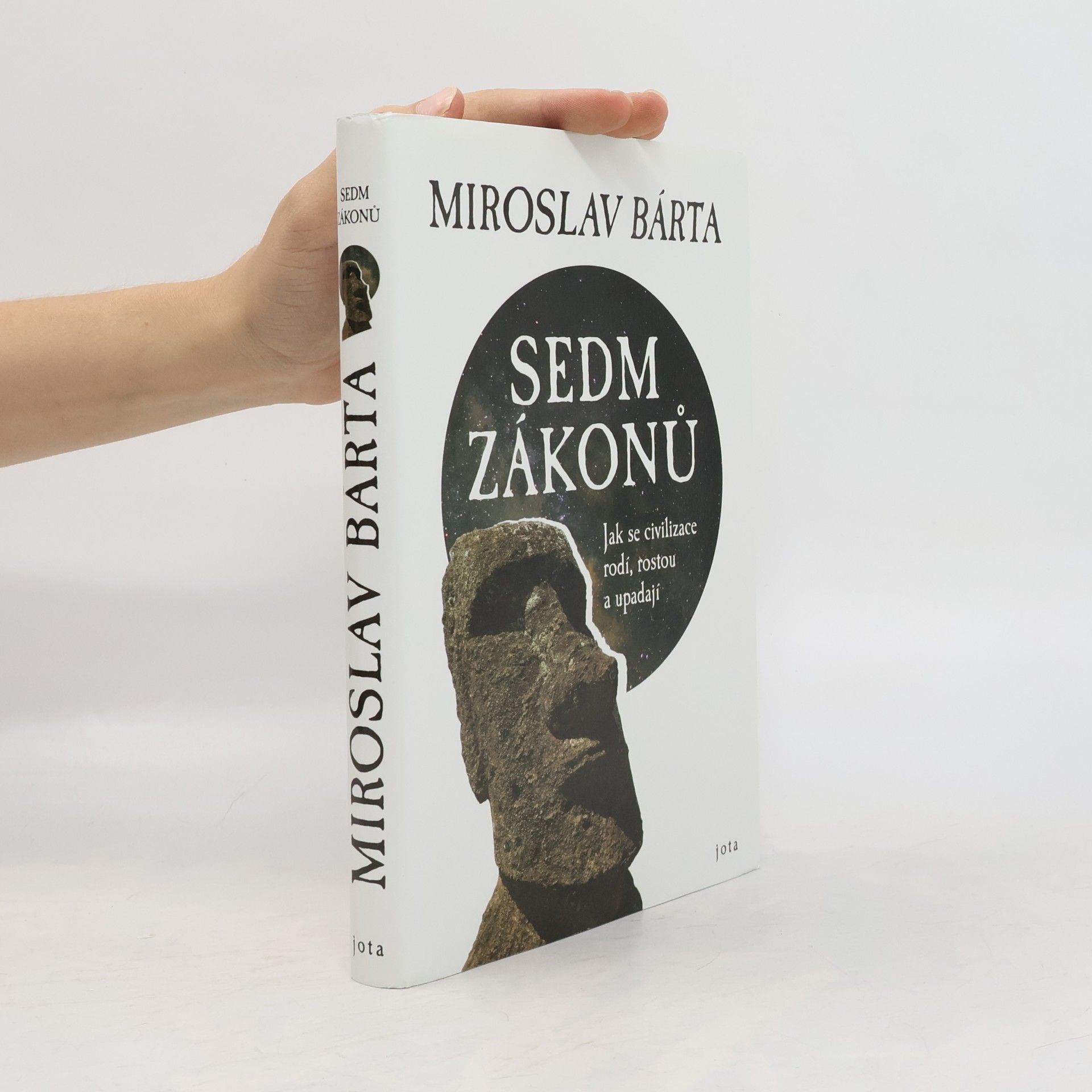 Miroslav Bárta Sedm zákonů: Jak civilizace vznikají, dosahují vrcholu a upadají