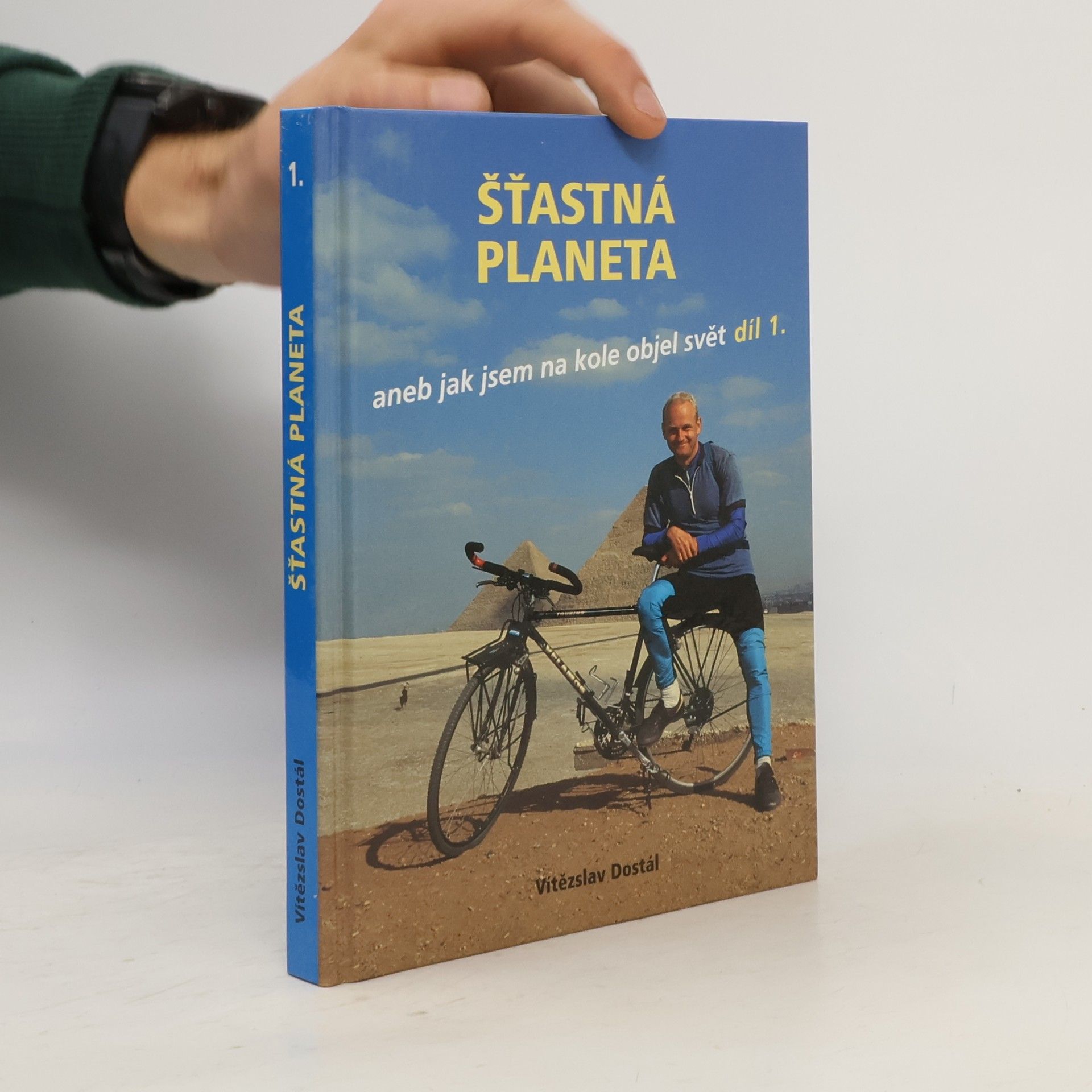Vítězslav Dostál Šťastná planeta aneb jak jsem na kole objel svět 1.