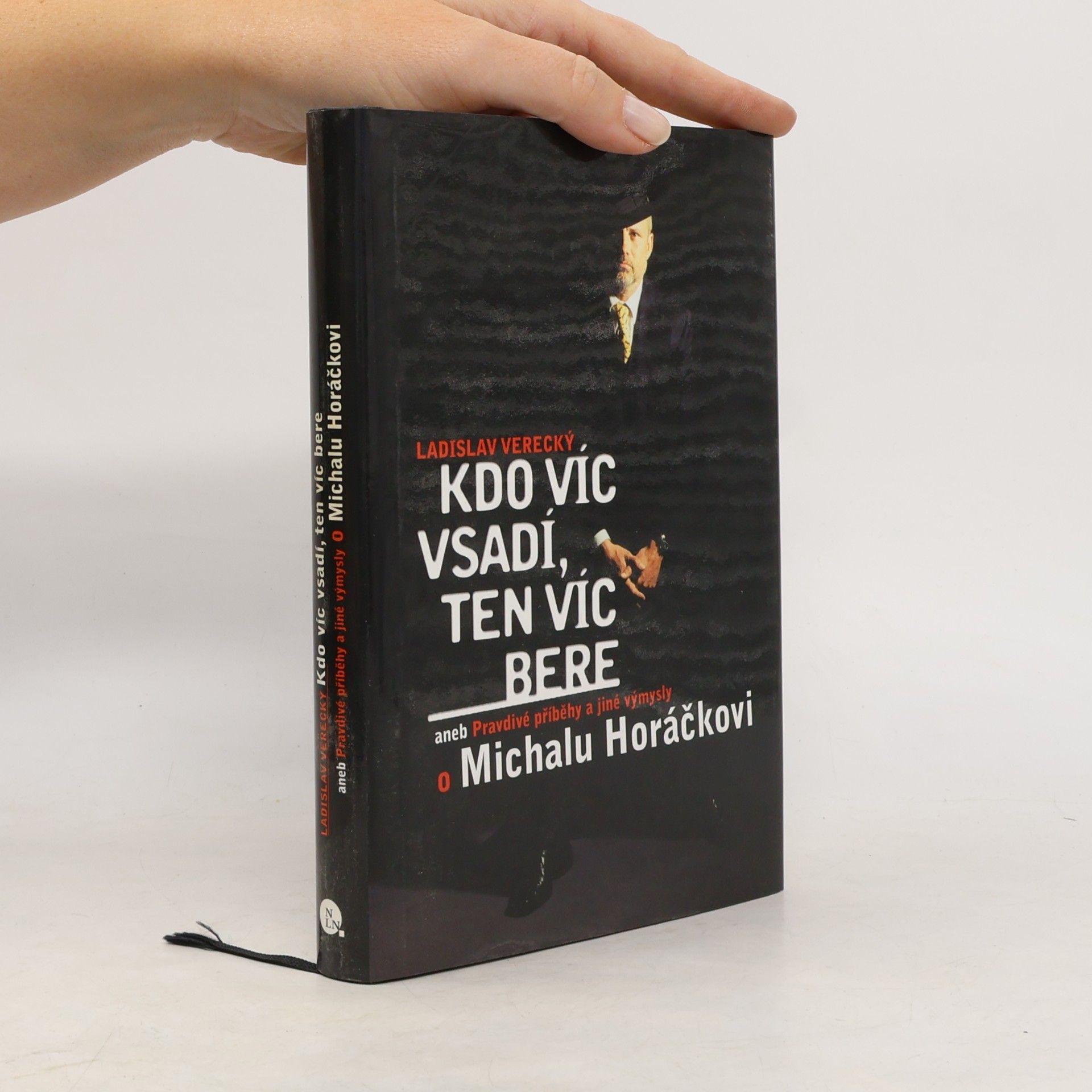 Kdo víc vsadí, ten víc bere aneb Pravdivé příběhy a jiné výmysly o Michalu Horáčkovi