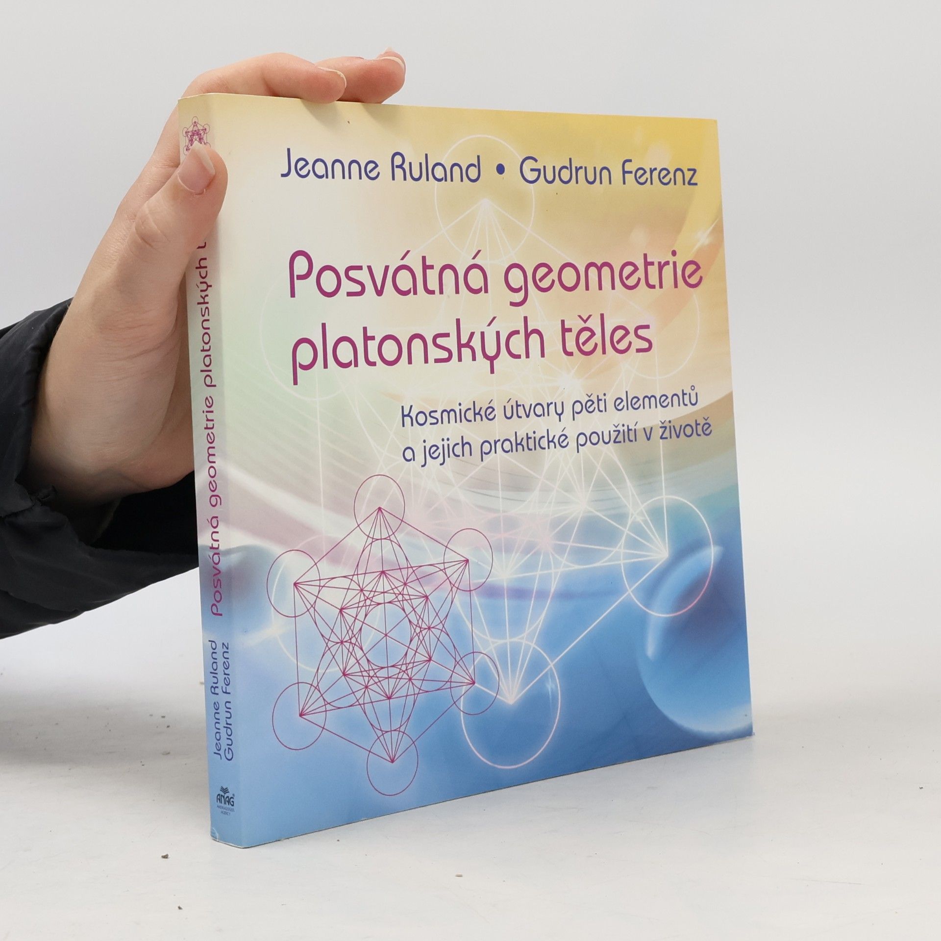 Posvátná geometrie platonských těles : kosmické útvary pěti elementů a jejich praktické použití v životě