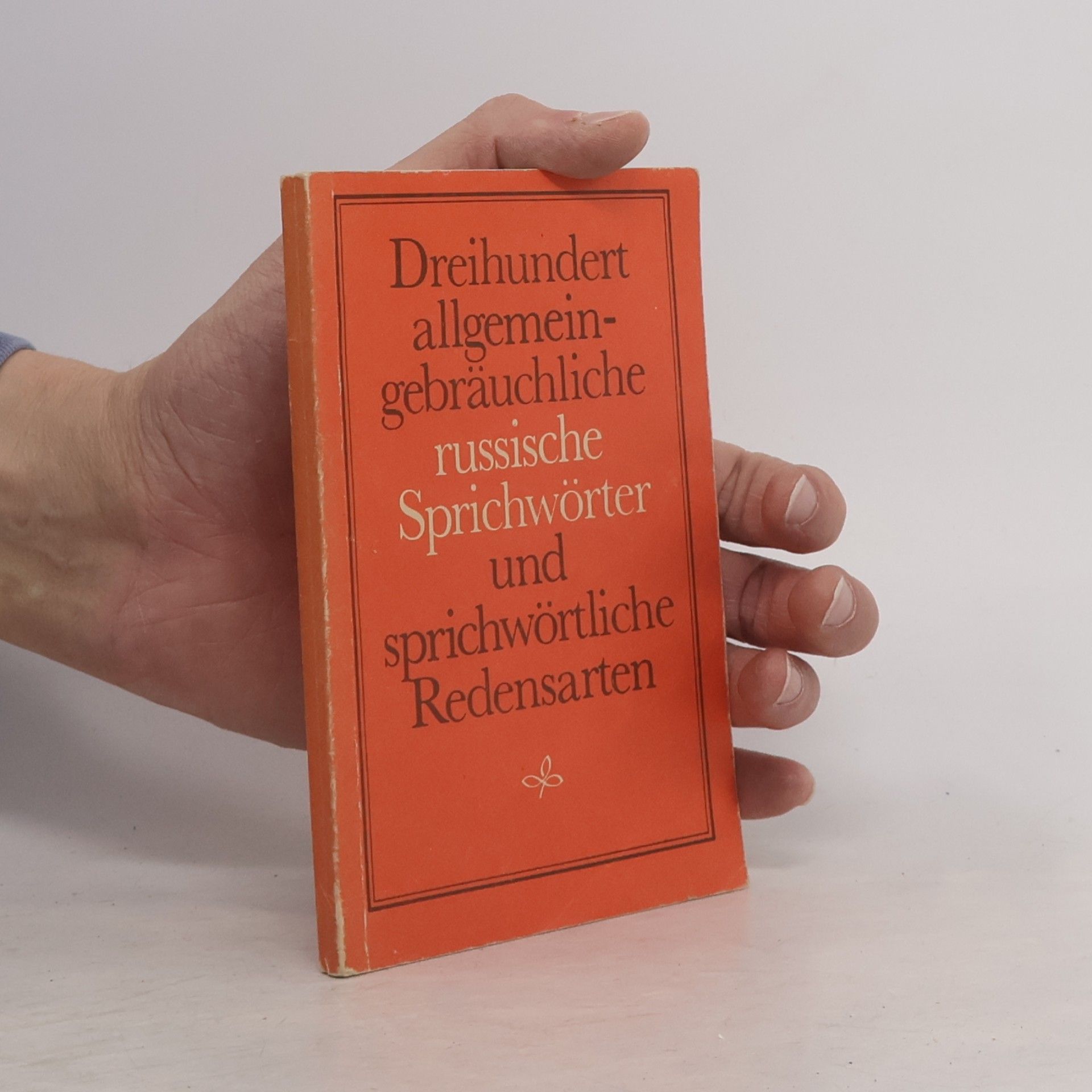 Kolektiv autorů Dreihundert allgemein-gebräuchliche russische Sprichwörter und sprichwörtliche Redensarten