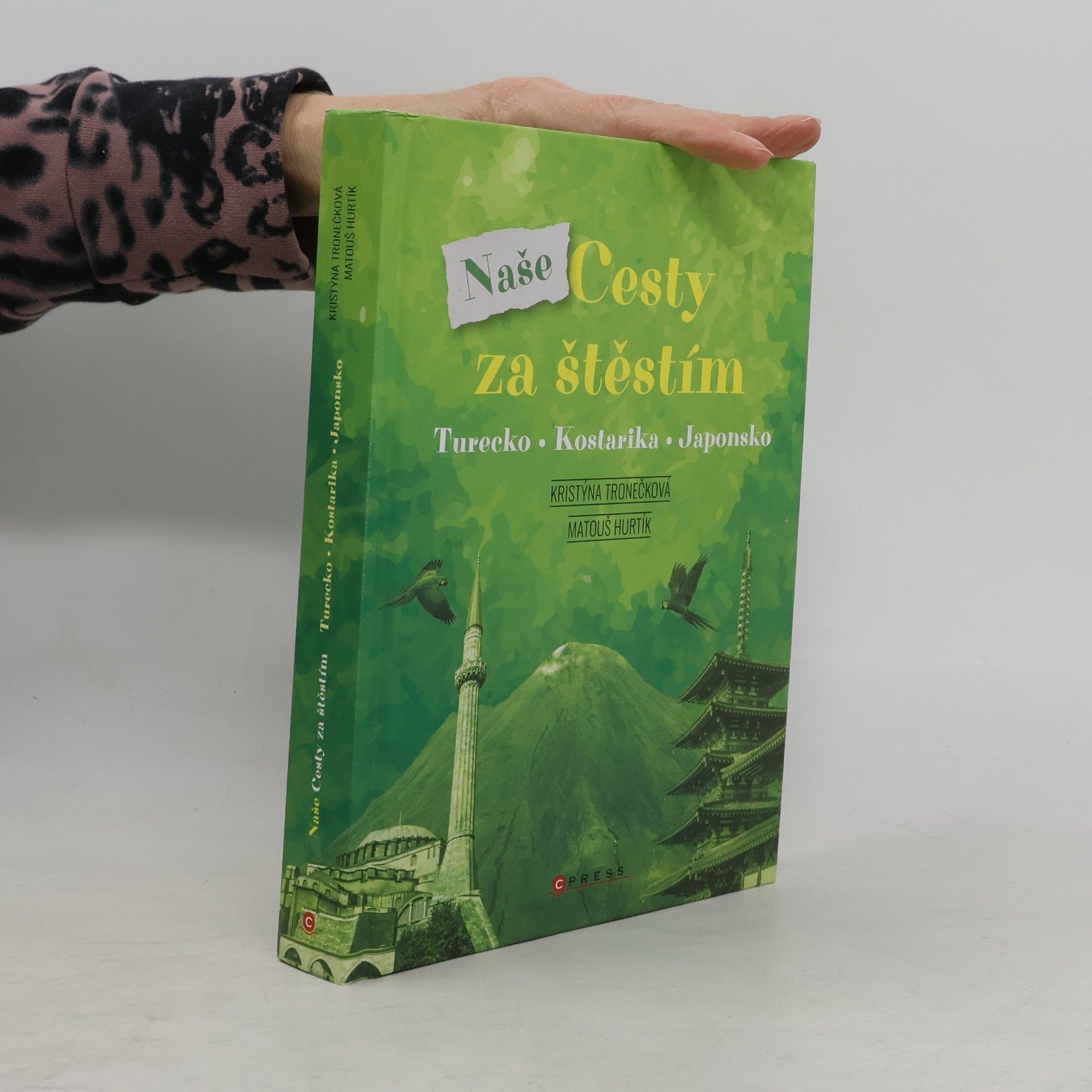 Kristýna Tronečková Naše Cesty za štěstím : Turecko, Kostarika, Japonsko