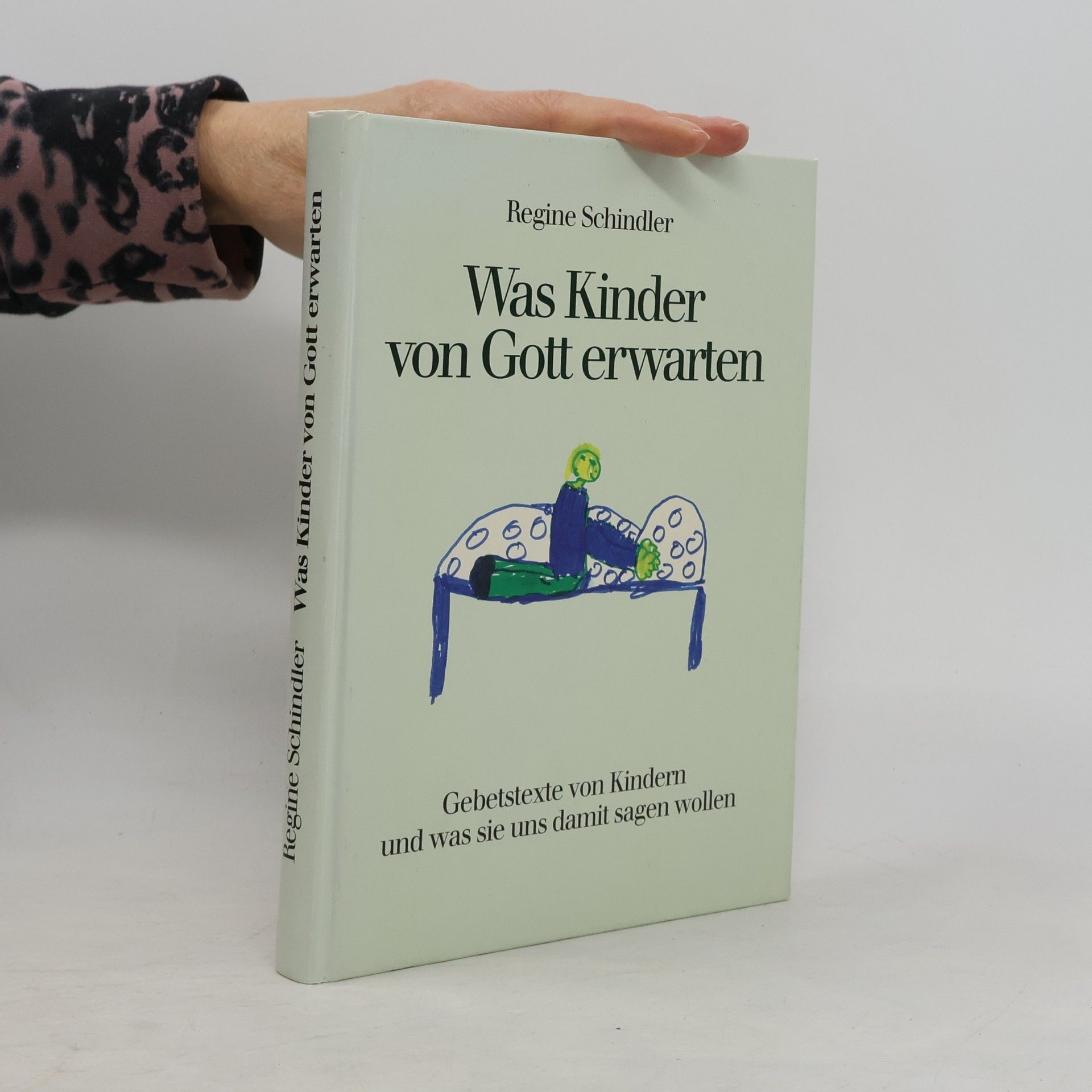 Was Kinder von Gott erwarten: Gebetstexte von Kindern und was sie uns damit sagen wollen. Mit vielen Kinderbriefen
