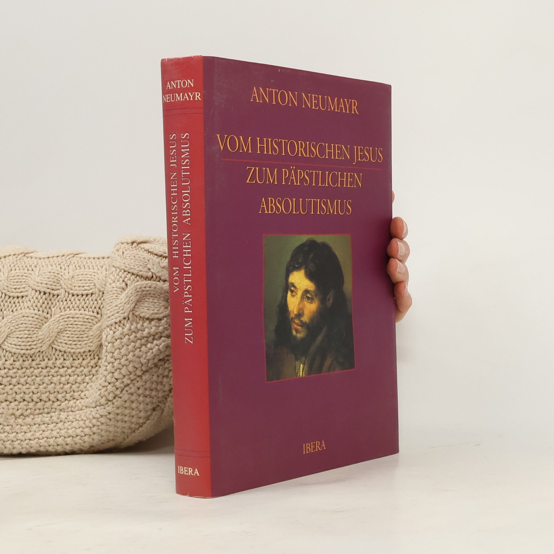 Anton Neumayr Vom historischen Jesus zum päpstlichen Absolutismus