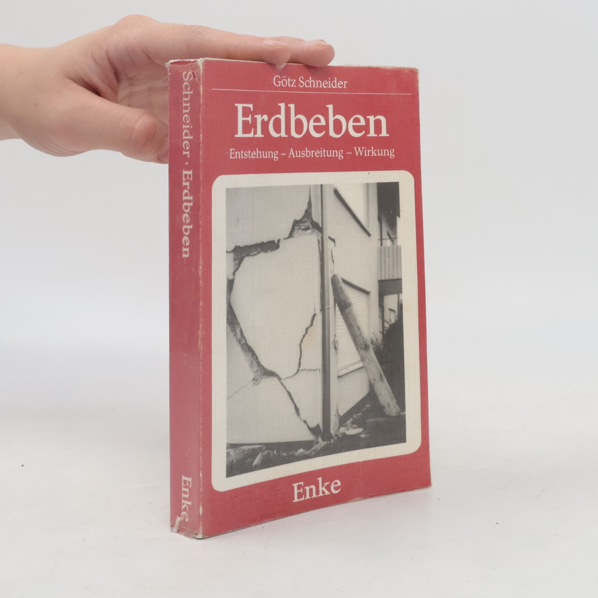 Götz Schneider Erdbeben. Entstehung - Ausbreitung - Wirkung