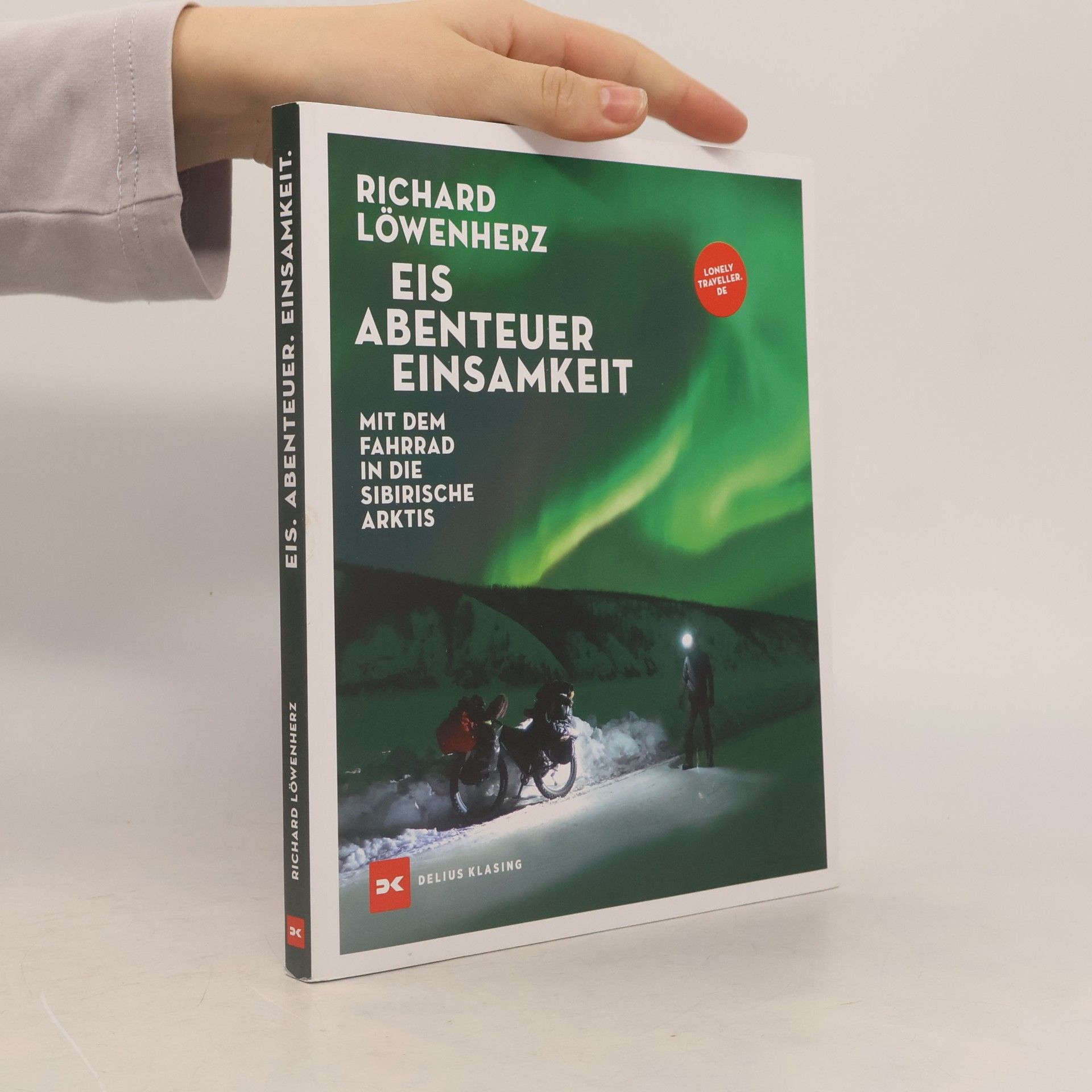 Richard Löwenherz Eis. Abenteuer. Einsamkeit. Mit dem Fahrrad in die sibirische Arktis