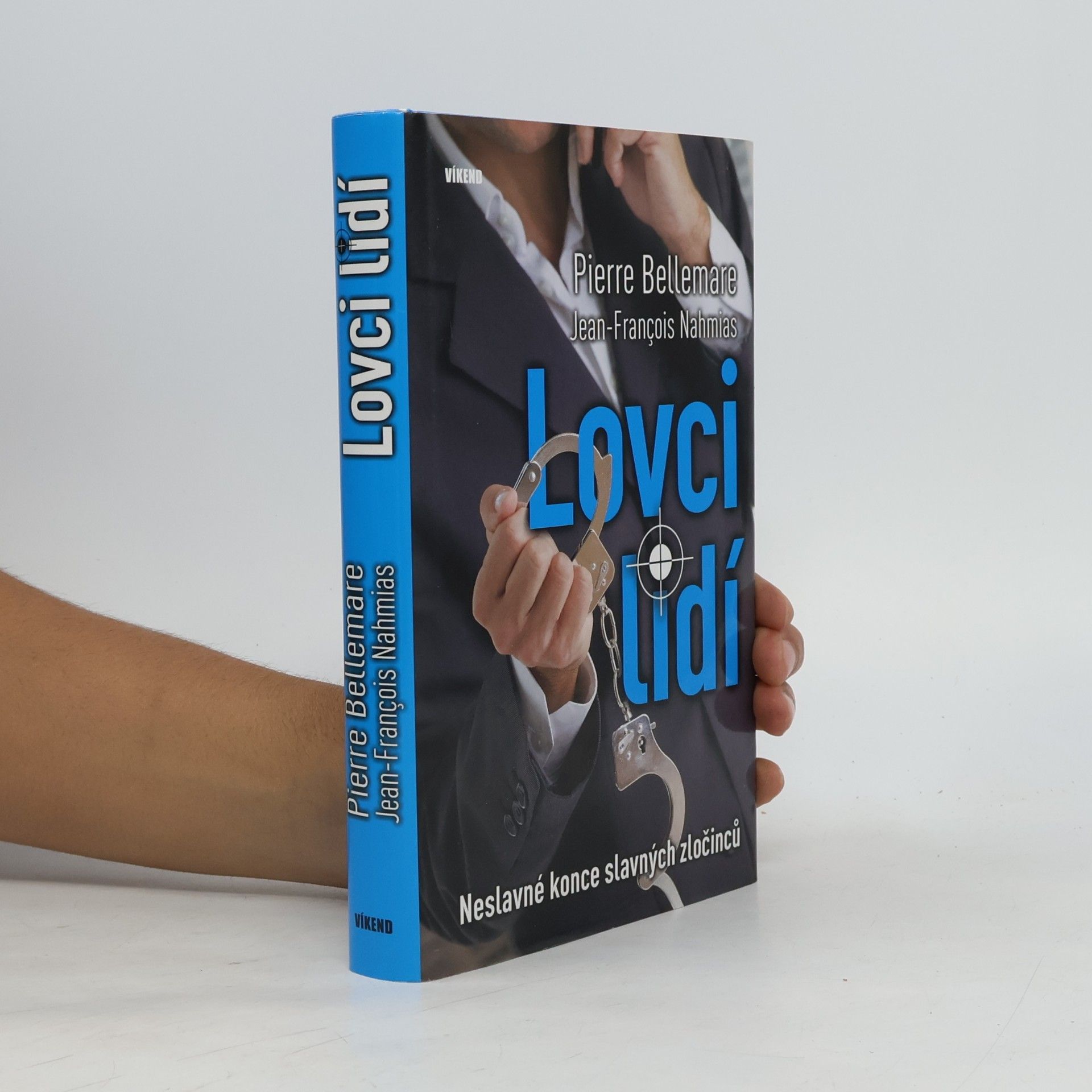 Lovci lidí : neslavné konce slavných zločinců