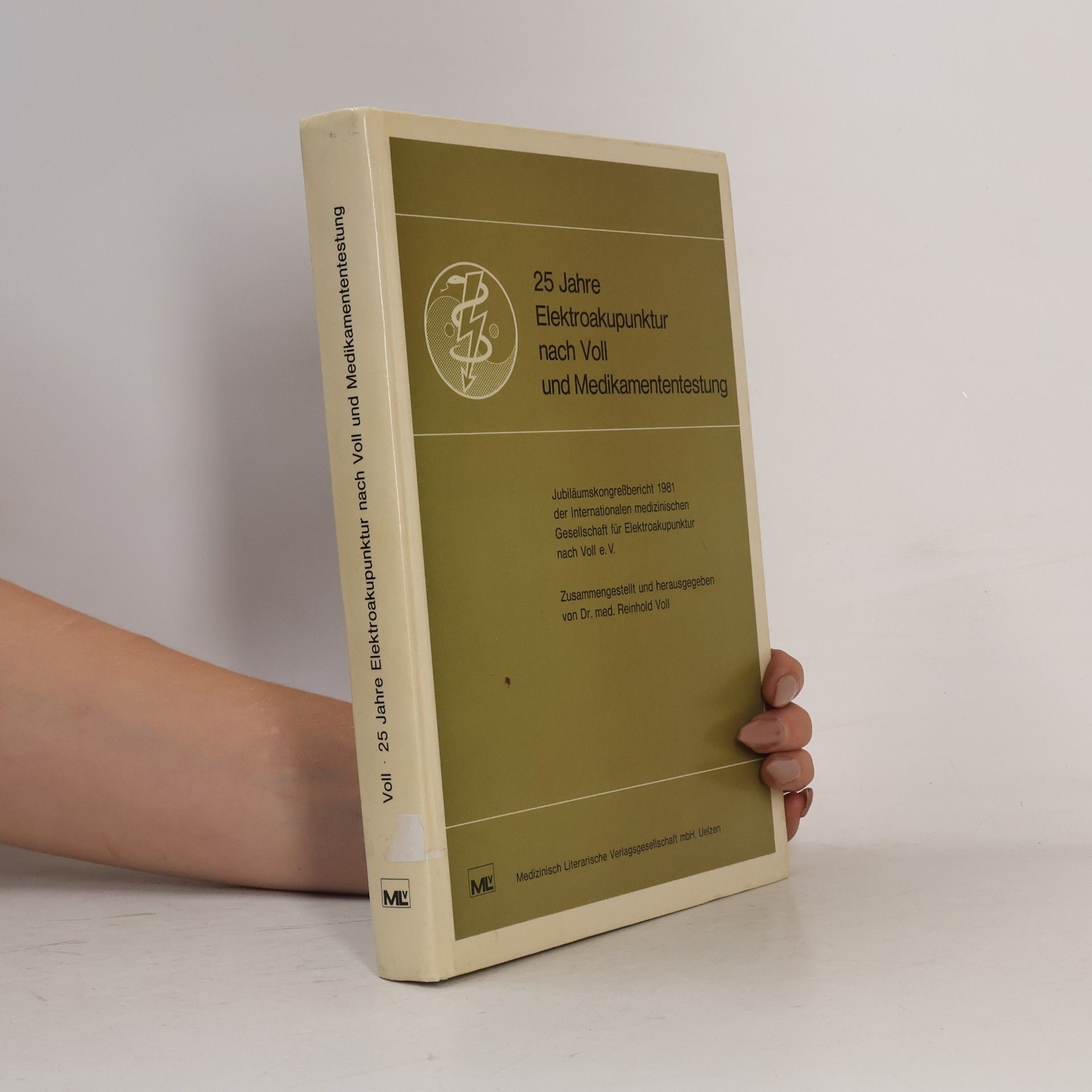 Reinhold Voll 25 [Fünfundzwanzig] Jahre Elektroakupunktur nach Voll (EAV) und Medikamententestung (MT) - Jubiläumskongressbericht 1981 d. Internat. Med. Ges. für Elektroakupunktur nach Voll