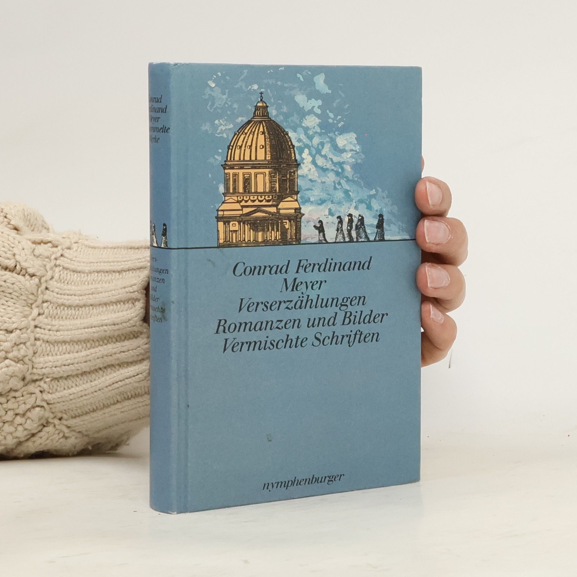 Conrad Ferdinand Meyer Verserzählungen Romanzen und Bilder. Vermischte Schriften