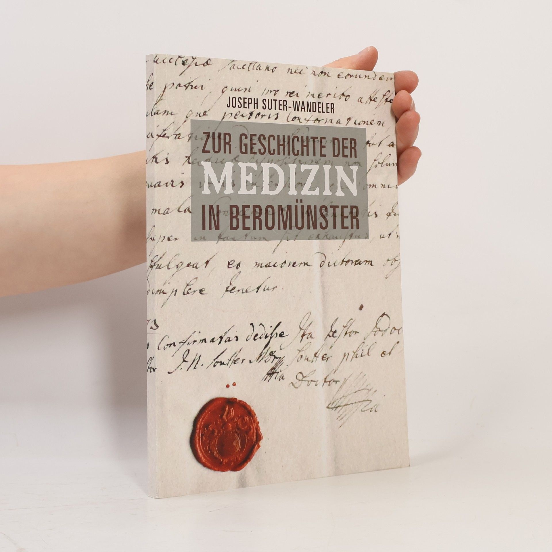Joseph Suter-Wandeler Zur Geschichte der Medizin in Beromünster