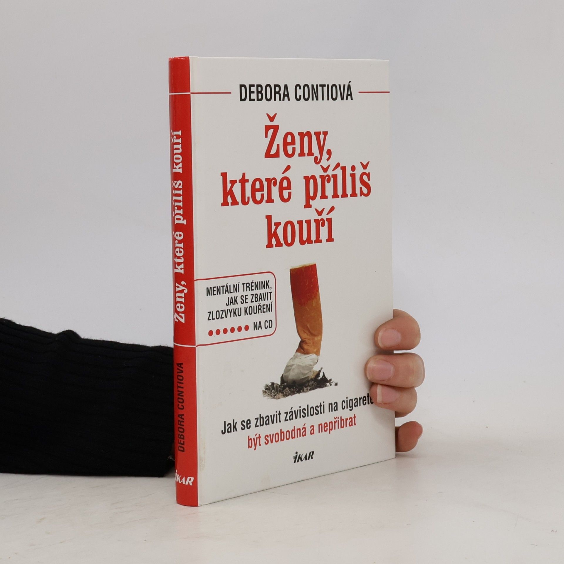 Debora Conti Ženy, které příliš kouří : jak se zbavit závislosti na cigaretě, být svobodná a nepřibrat