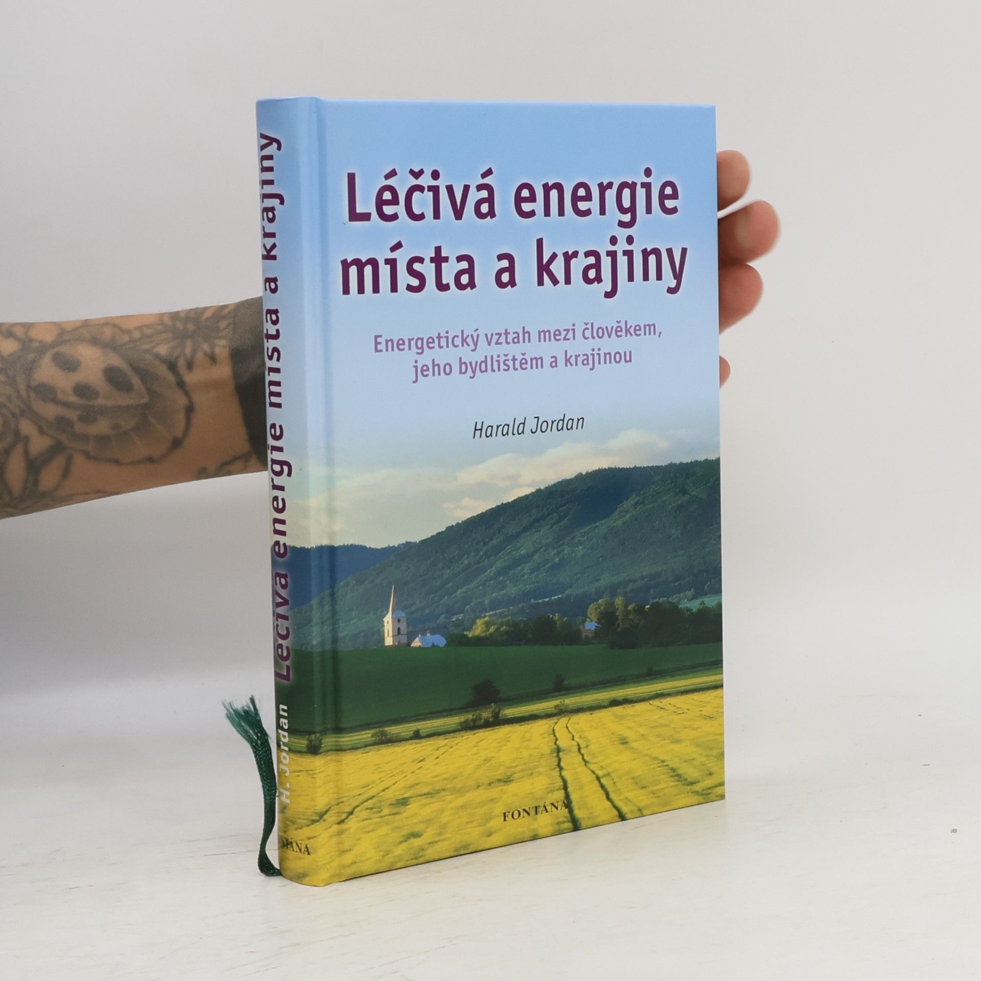Harald Jordan Léčivá energie místa a krajiny: Energetický vztah mezi člověkem, jeho bydlištěm a krajinou