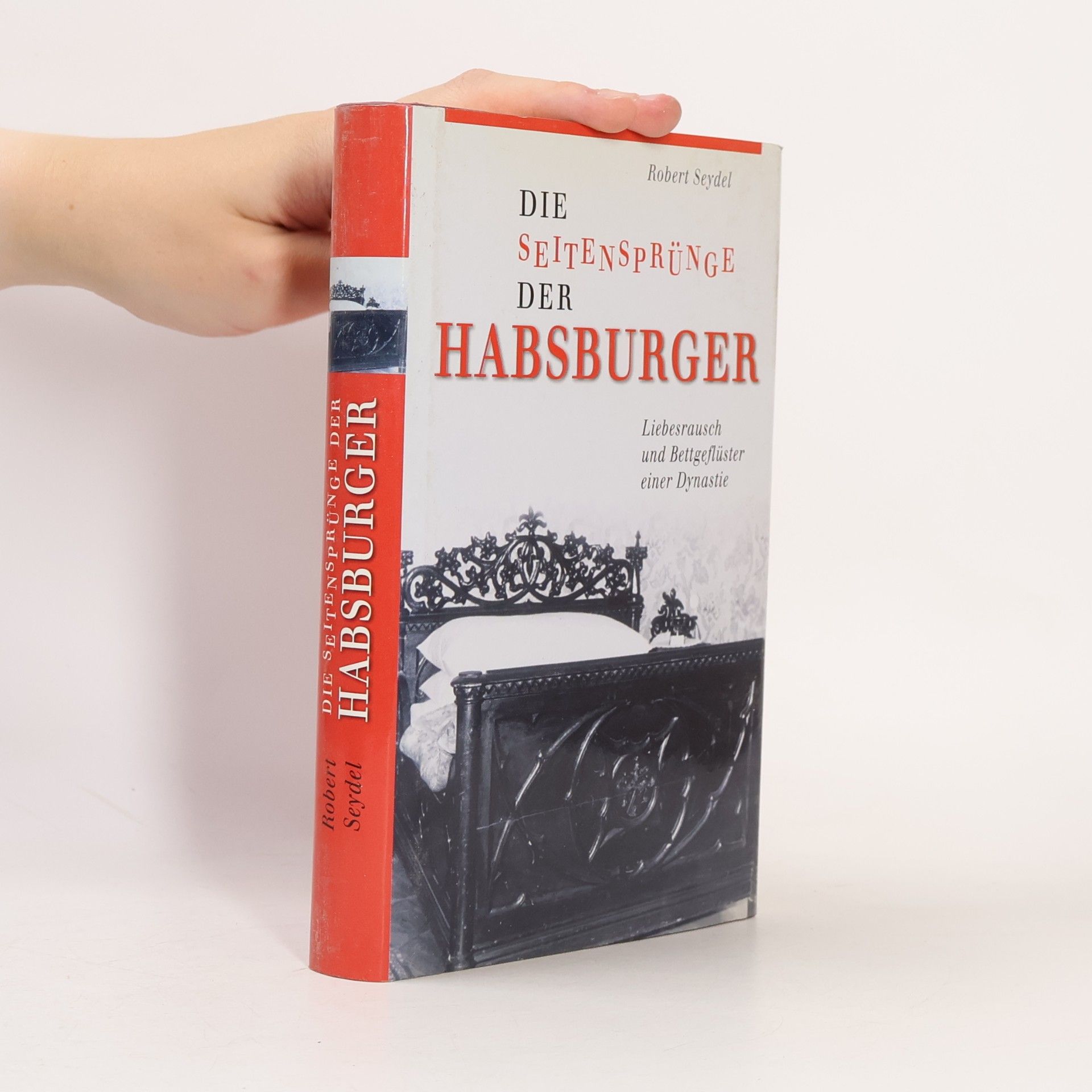 Robert Seydel Die Seitensprünge der Habsburger