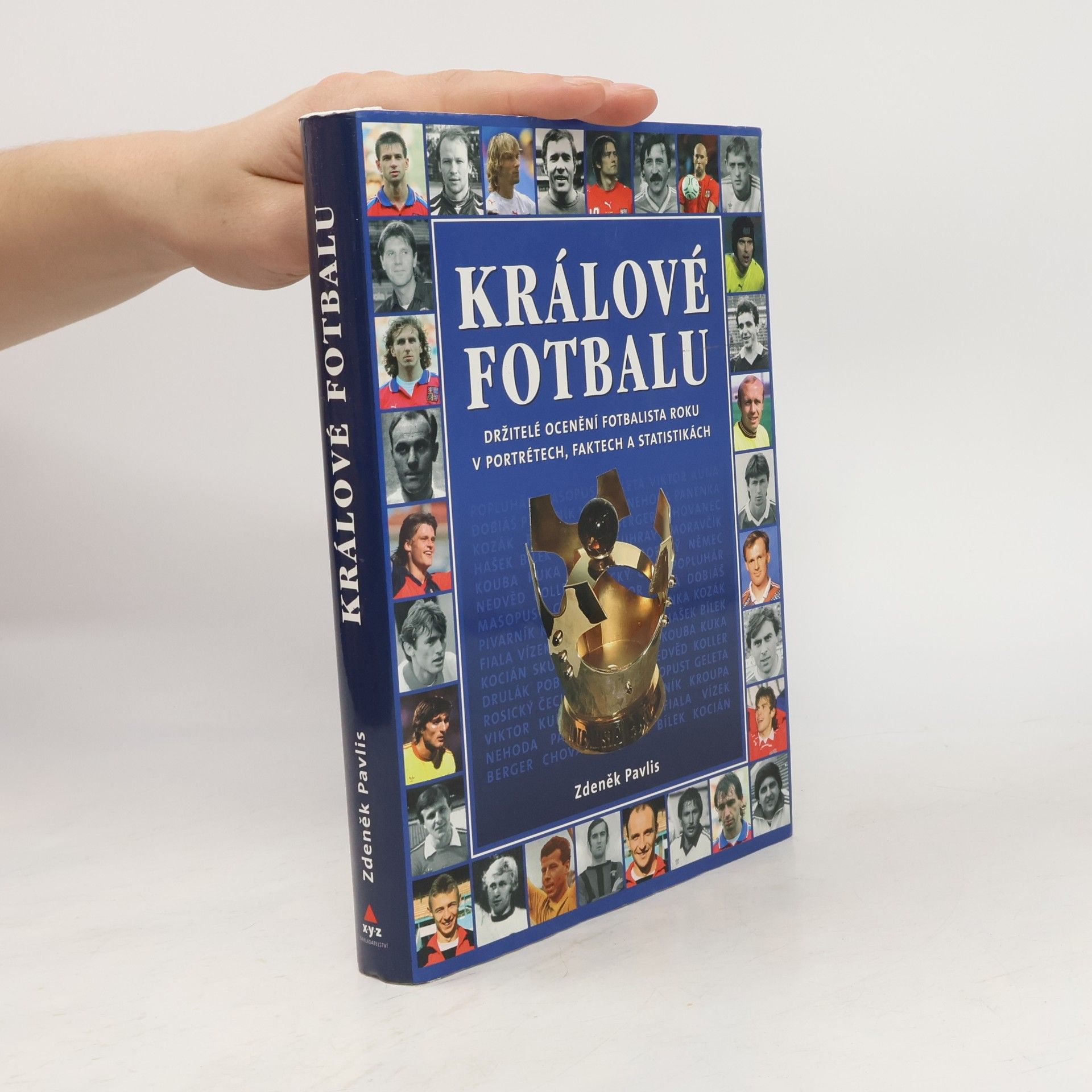 Králové fotbalu : držitelé ocenění Fotbalista roku v portrétech, faktech a statistikách