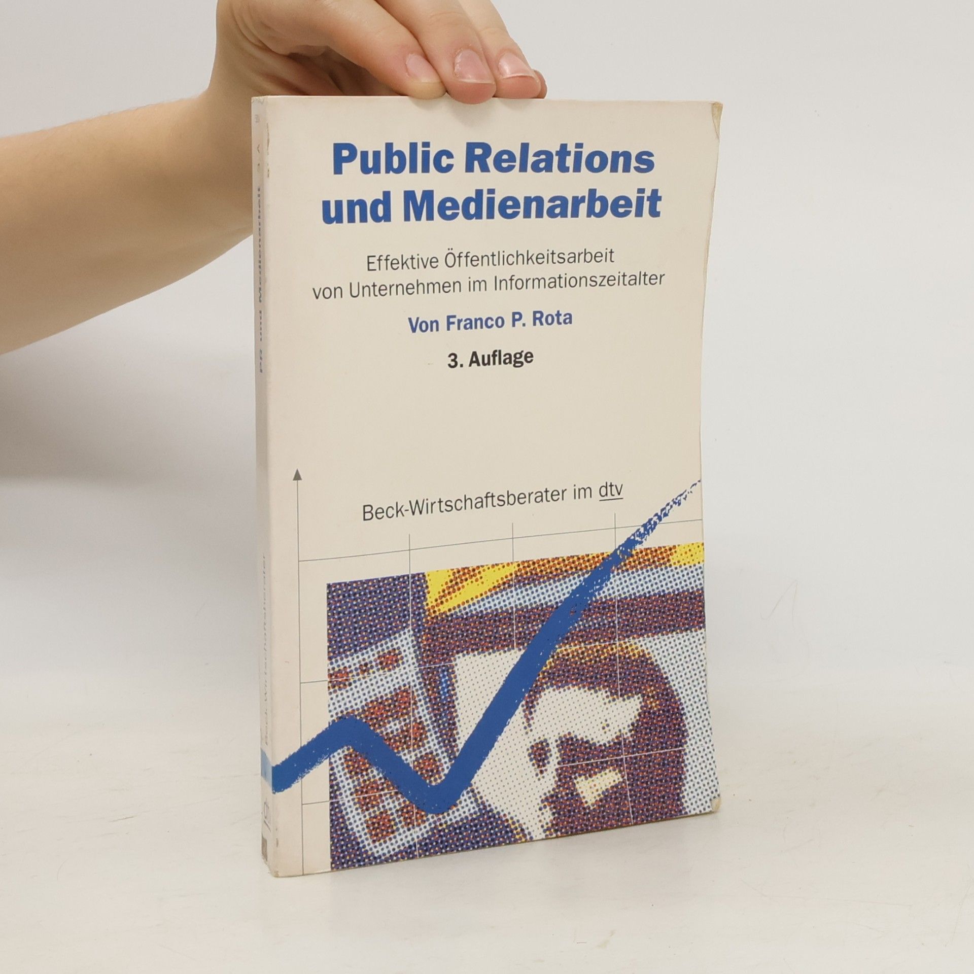 Franco Rota Public Relations und Medienarbeit. Effektive Öffentlichkeitsarbeit von Unternehmen im Informationszeitalter