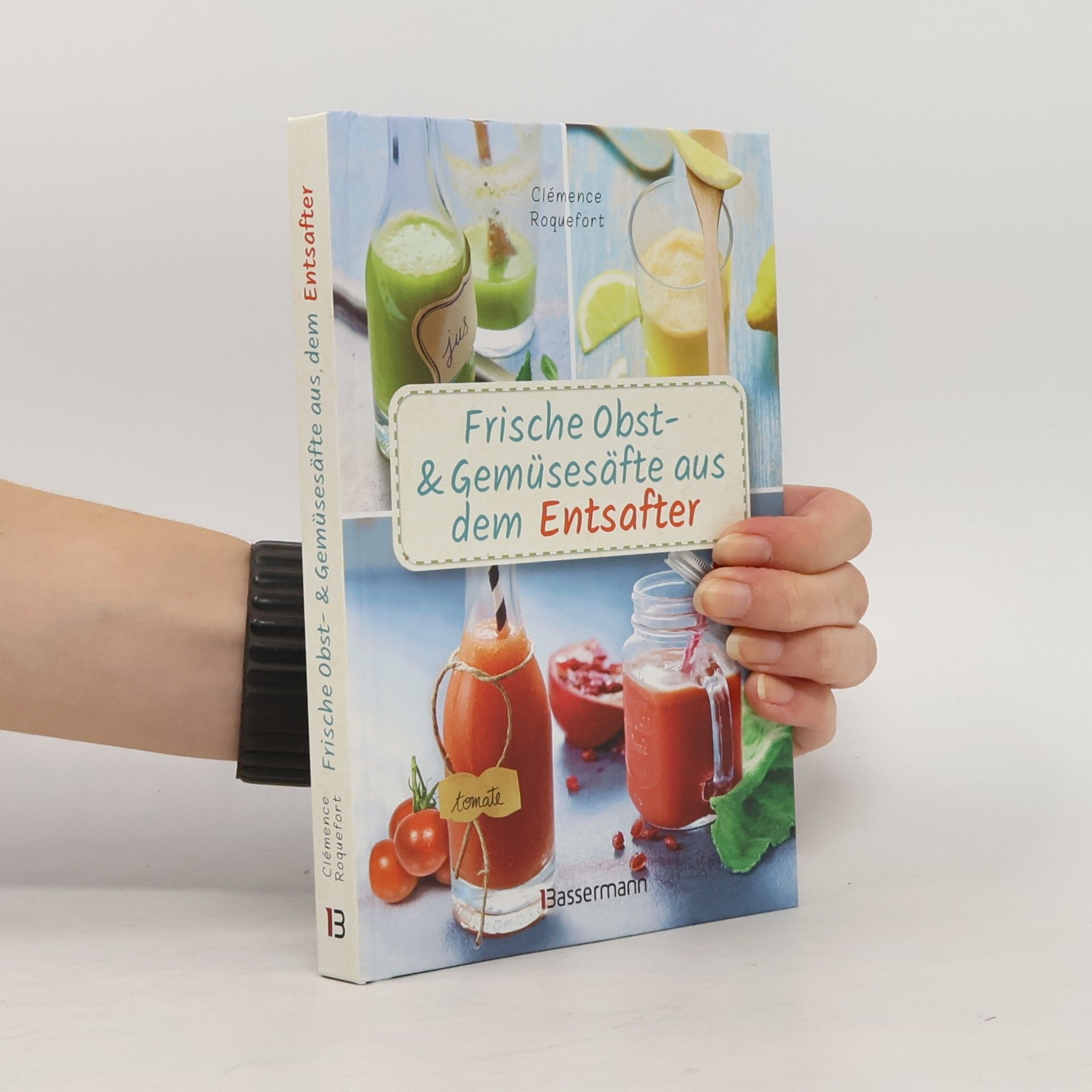 Frische Obst- und Gemüsesäfte aus dem Entsafter. 111 Rezepte für Gesundheit, Energie und gute Laune. Plus Zusatzrezepte für die