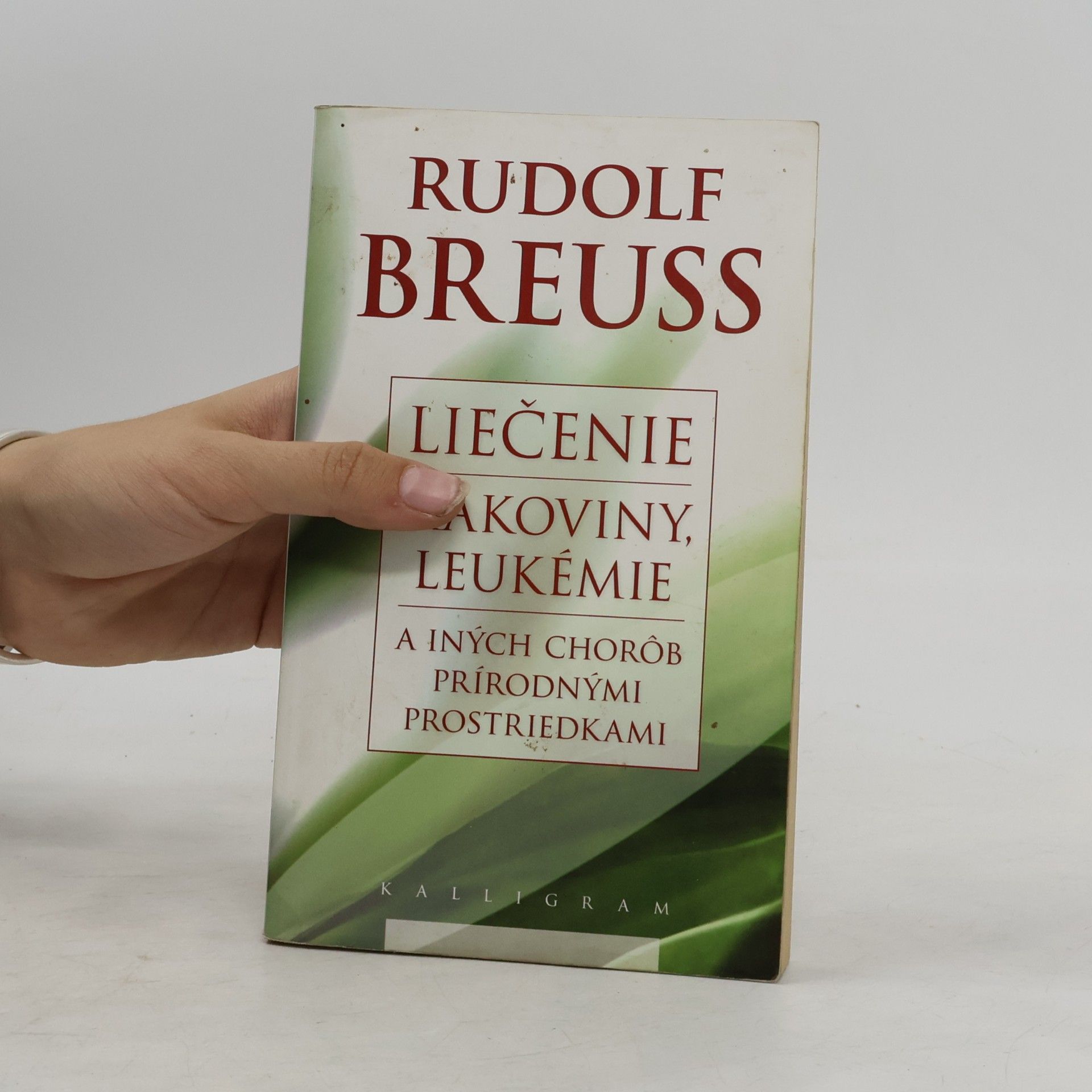 Rudolf Breuss Liečenie rakoviny, leukémie a iných chorôb prírodnými prostriedkami