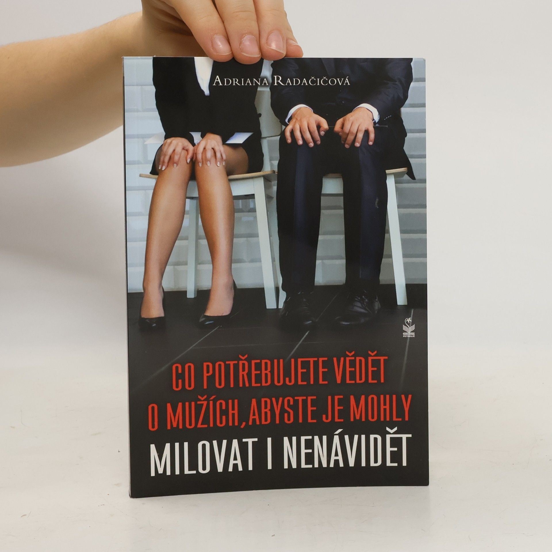 Adriana Radačičová Co potřebujete vědět o mužích, abyste je mohly milovat i nenávidět