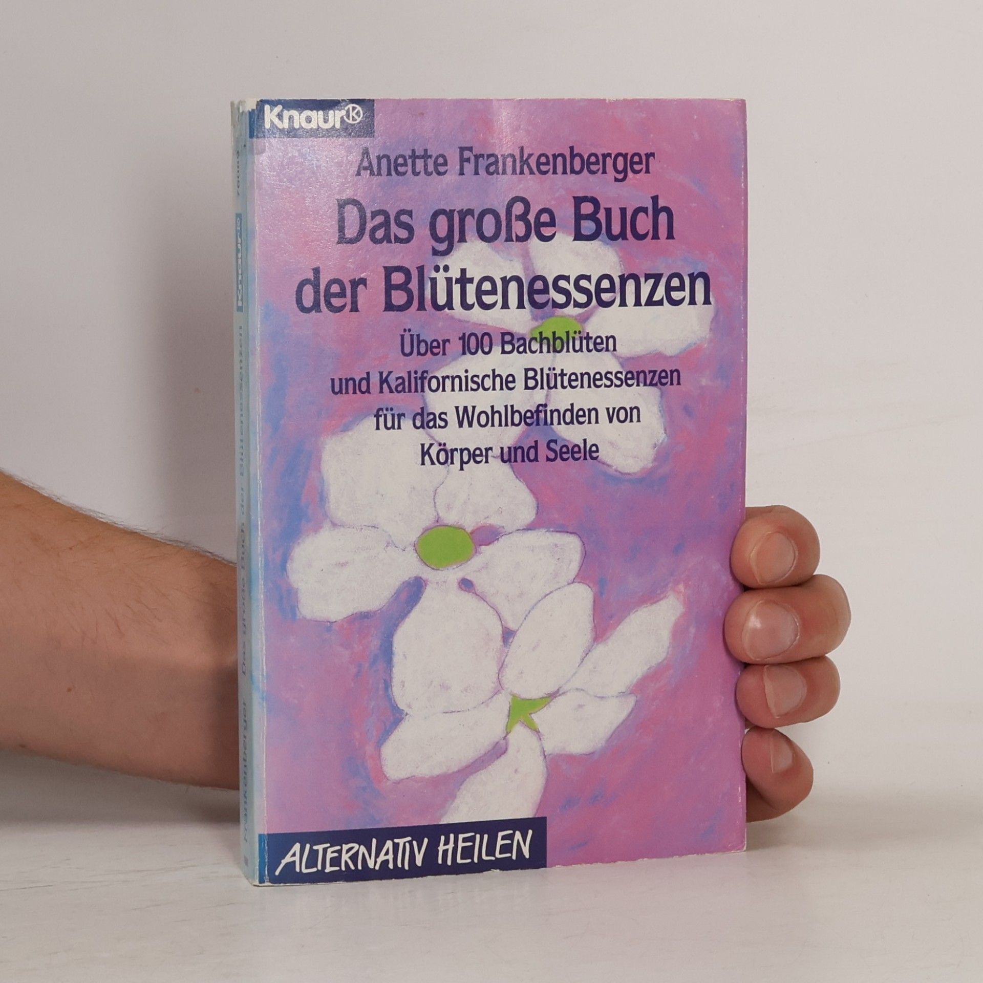 Anette Frankenberger Das grosse Buch der Blütenessenzen