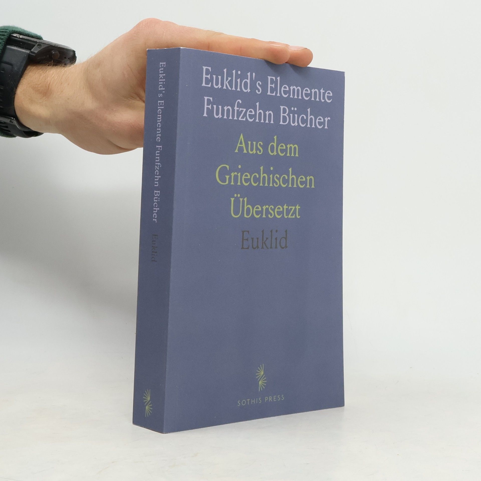 Euklid's Elemente Funfzehn Bücher: Aus dem Griechischen Übersetzt