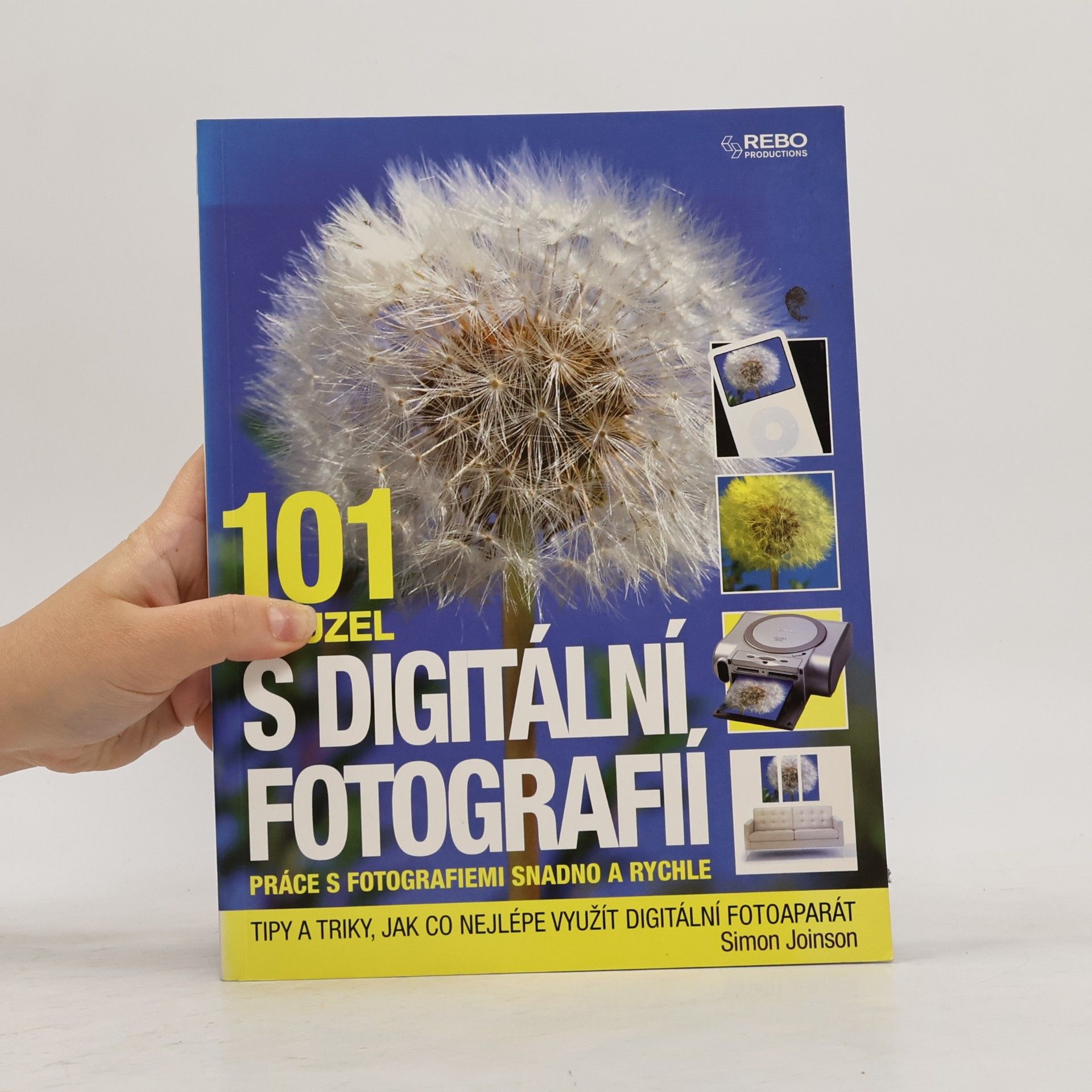 101 kouzel s digitální fotografií : práce s fotografiemi snadno a rychle