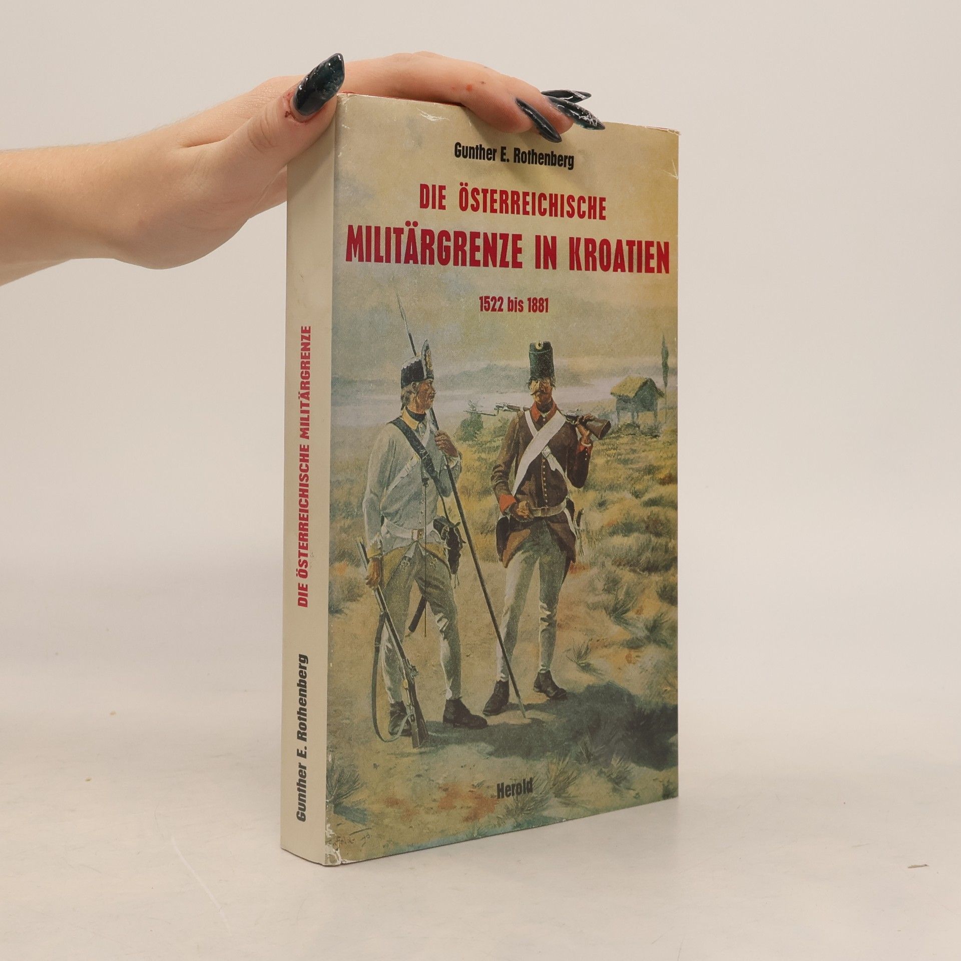 Gunther E. Rothenberg Die österreichische Militärgrenze in Kroatien 1522 bis 1881