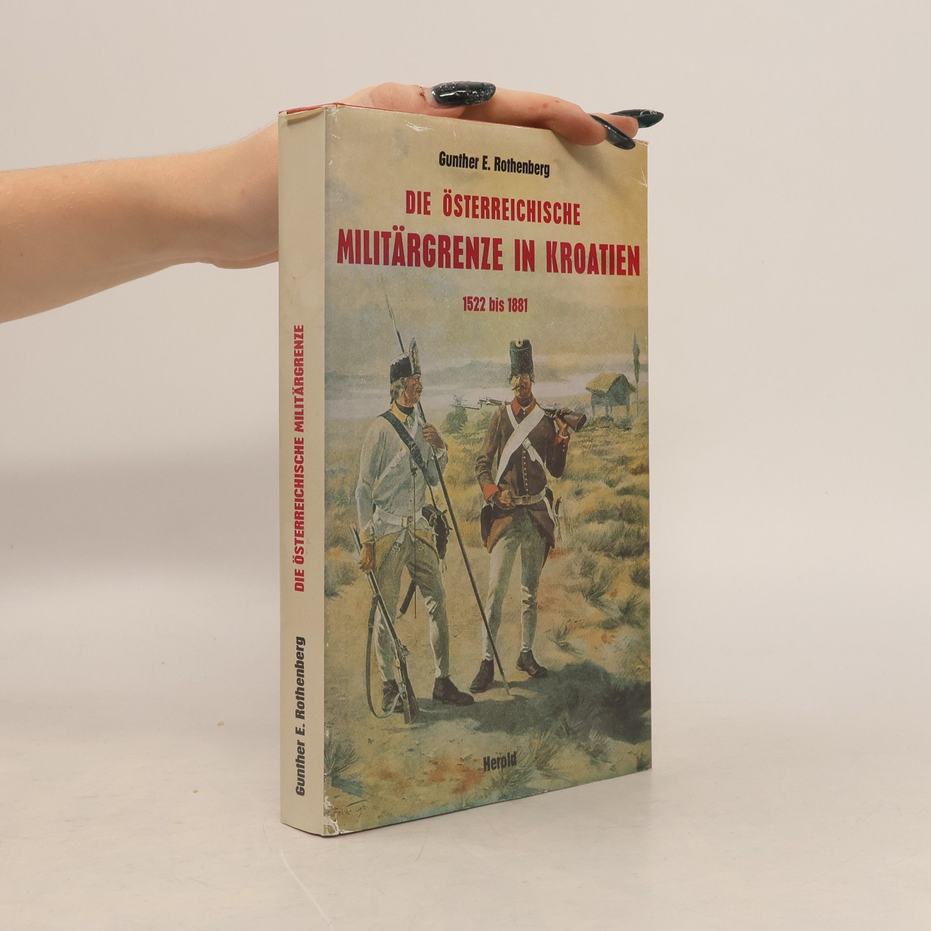 Gunther E. Rothenberg Die österreichische Militärgrenze in Kroatien 1522 bis 1881