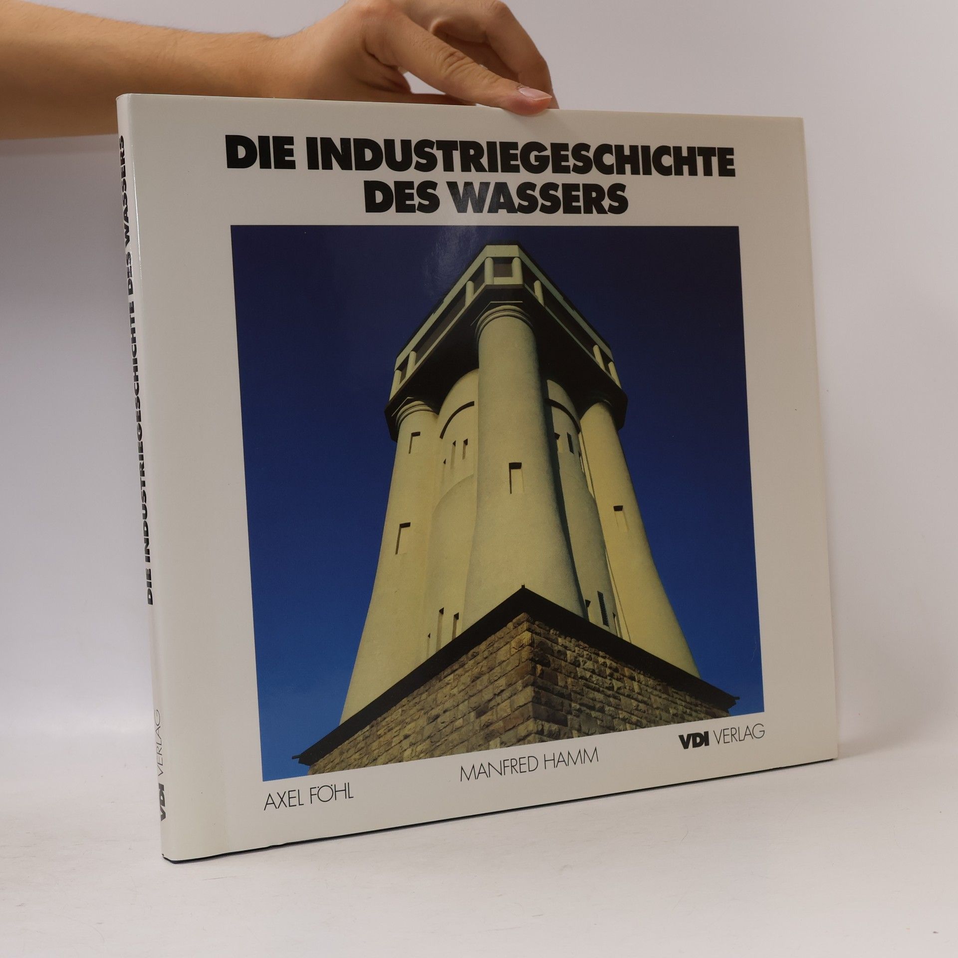 Carl Axel Föhl Die Industriegeschichte des Wassers
