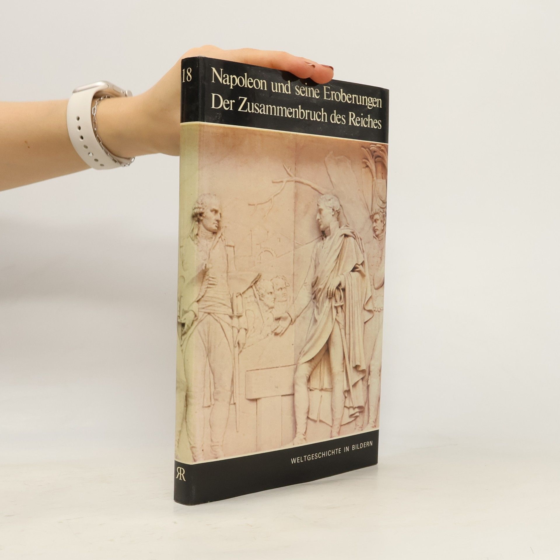 Kolektiv autorů Napoleon und seine Eroberungen. Der Zusammenbruch des Reiches