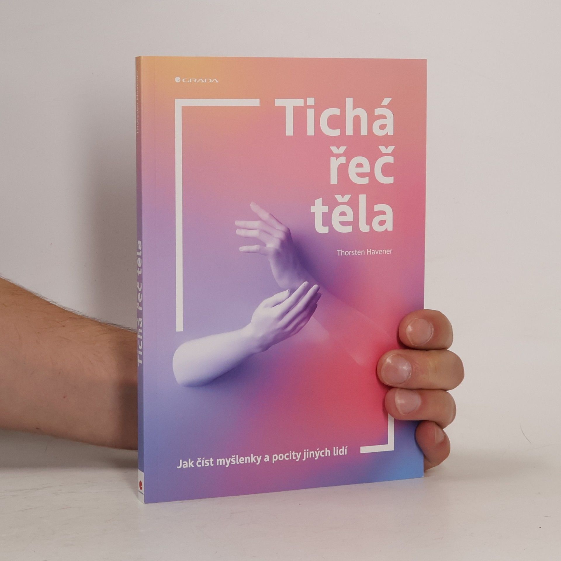 Tichá řeč těla : jak číst myšlenky a pocity jiných lidí