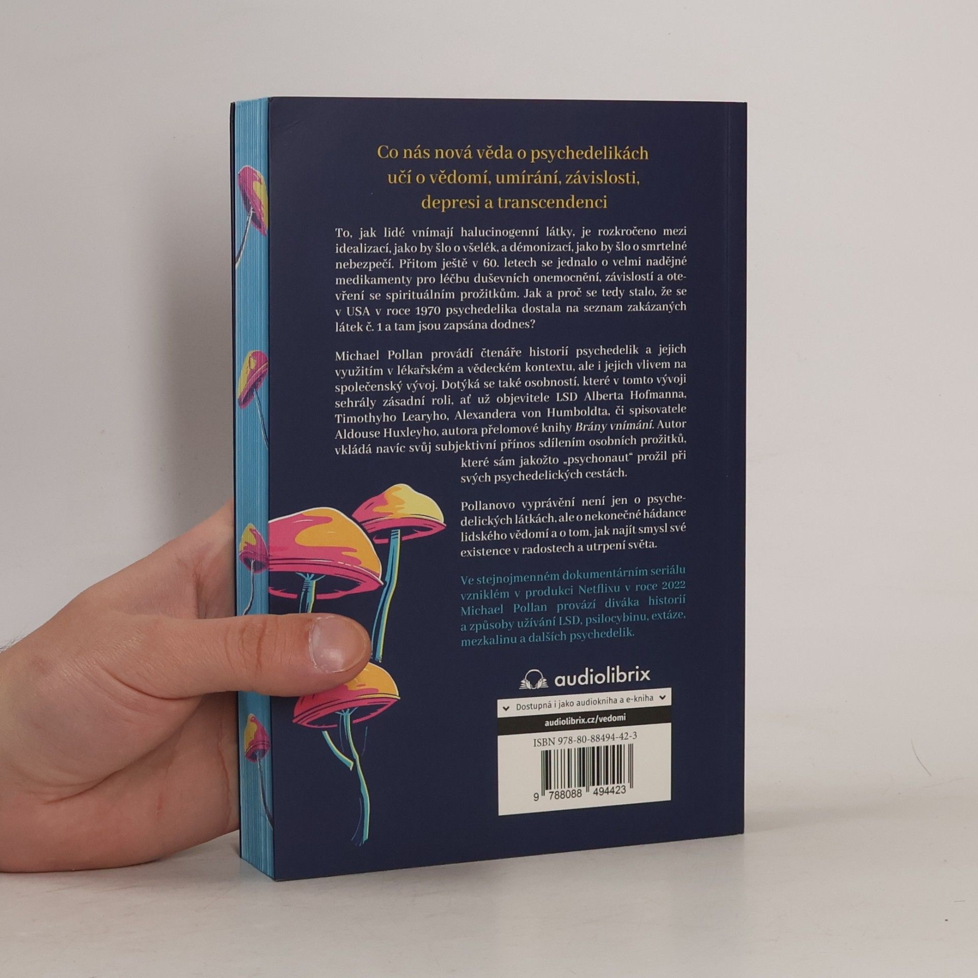 Michael Pollan Jak se mění vědomí - Co nás moderní věda o psychedelikách učí o vědomí, umírání, závislosti, depresi a transcendenci