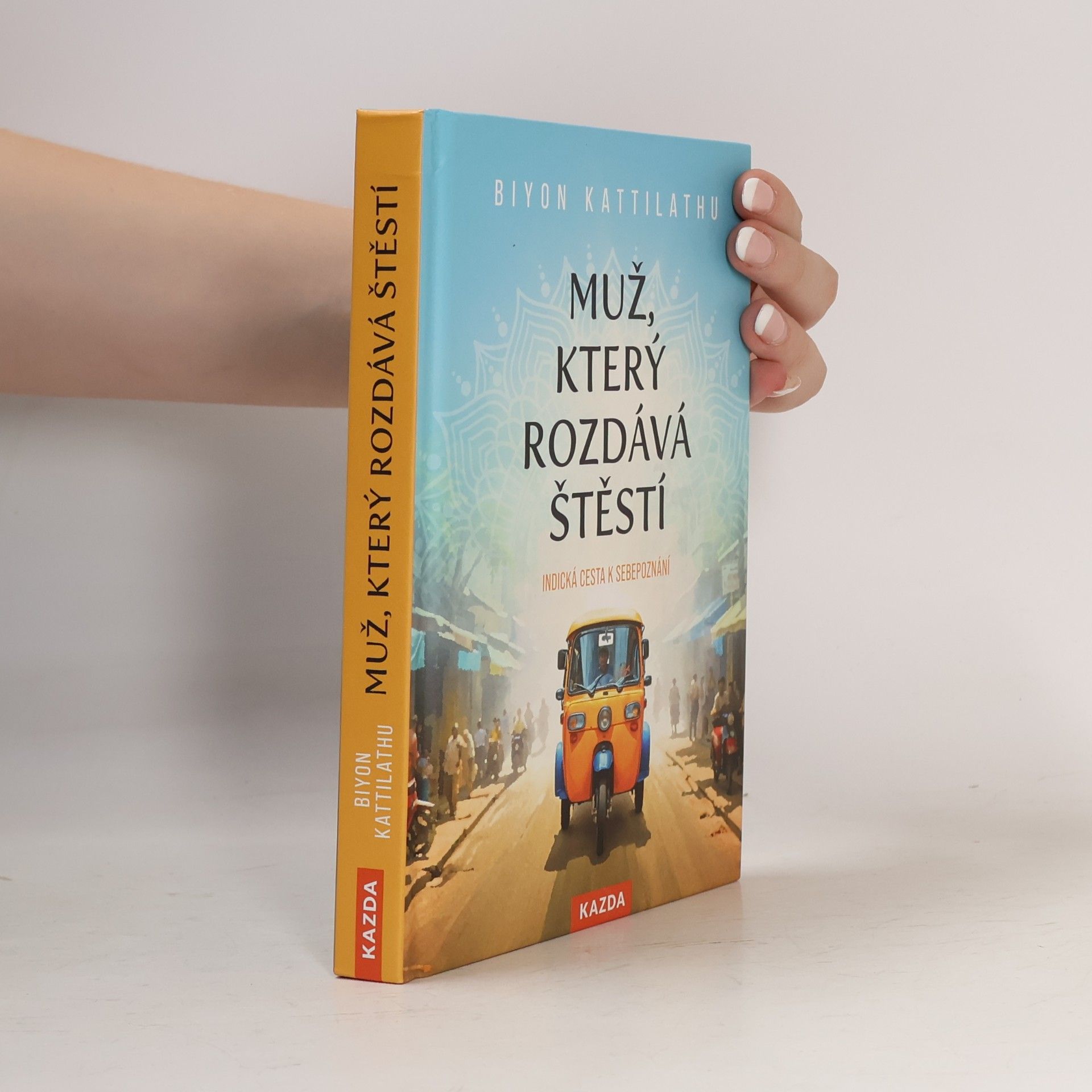 Muž, který rozdává štěstí: indická cesta k sebepoznání
