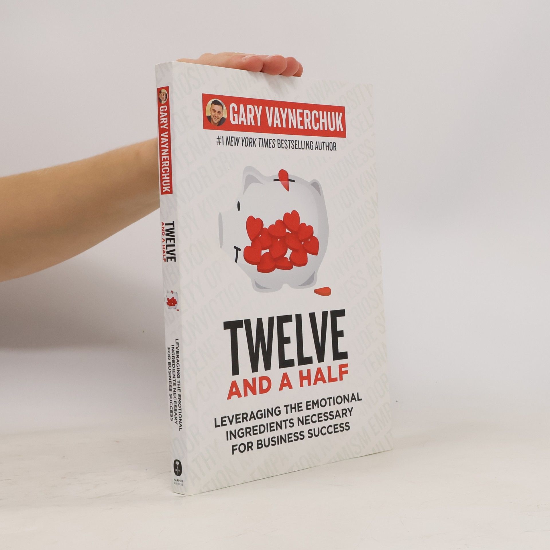 Gary Vaynerchuk Twelve and a half: leveraging the emotional ingredients necessary for business success